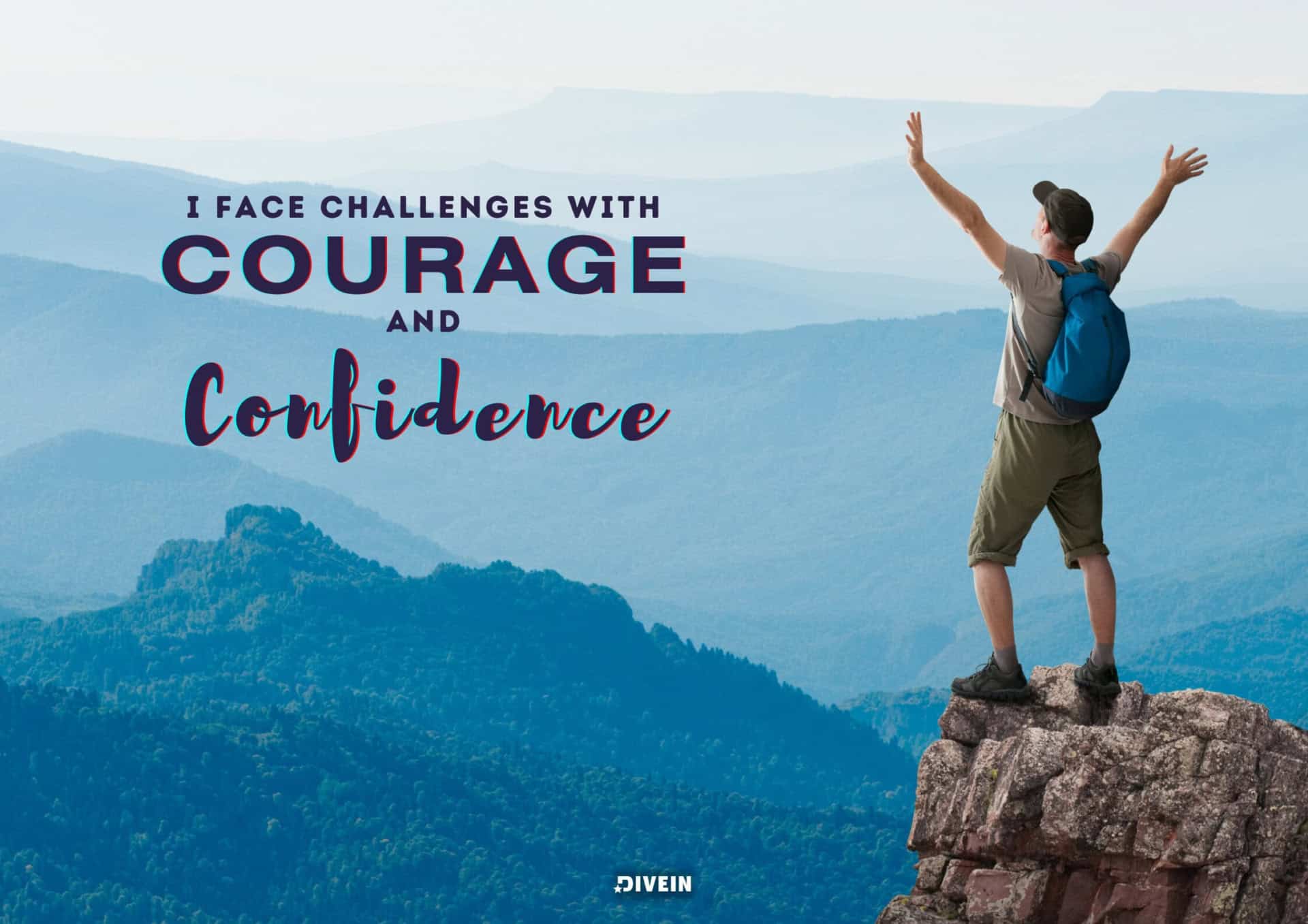 I face challenges with courage and confidence.