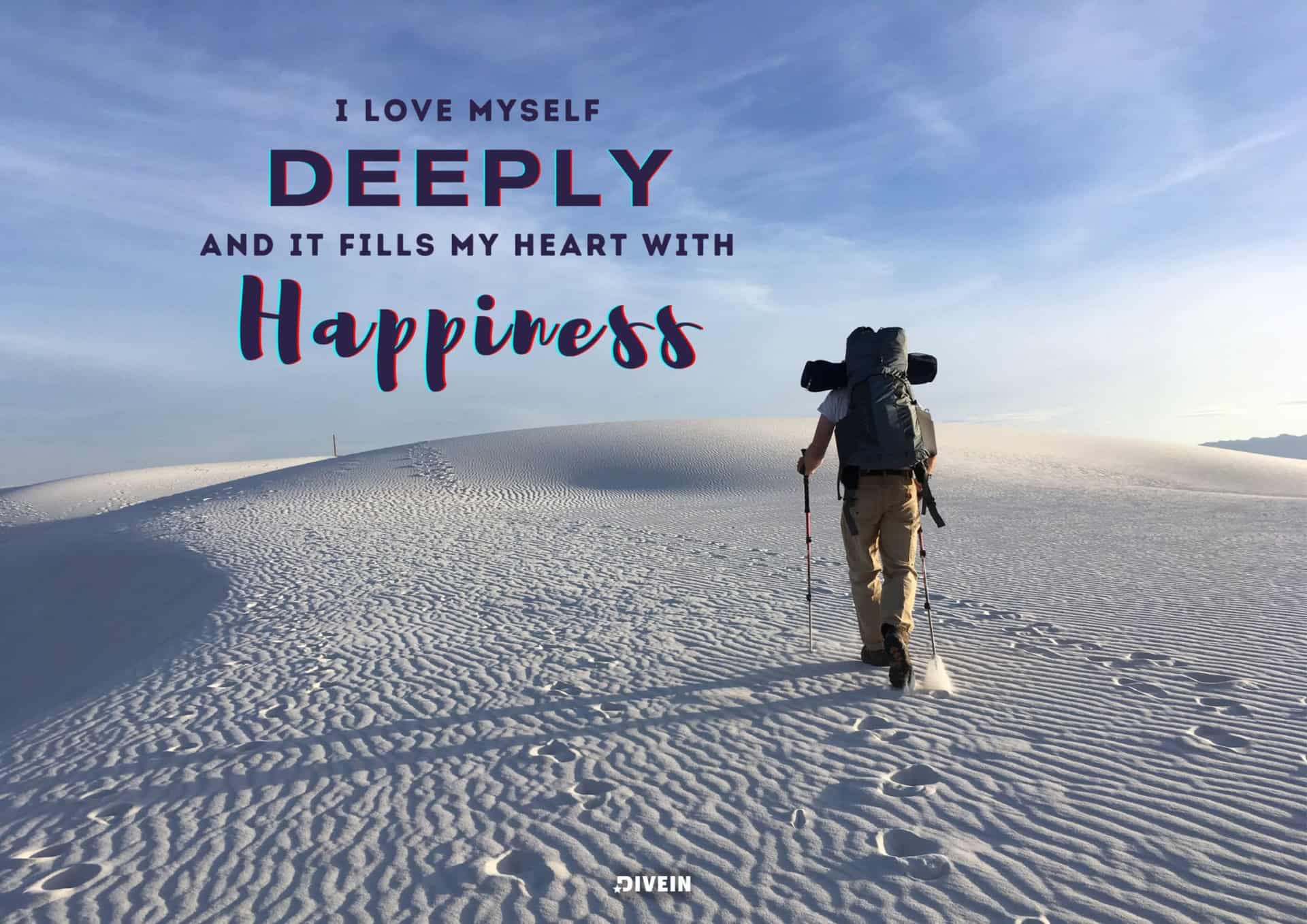 I love myself deeply, and it fills my heart with happiness.