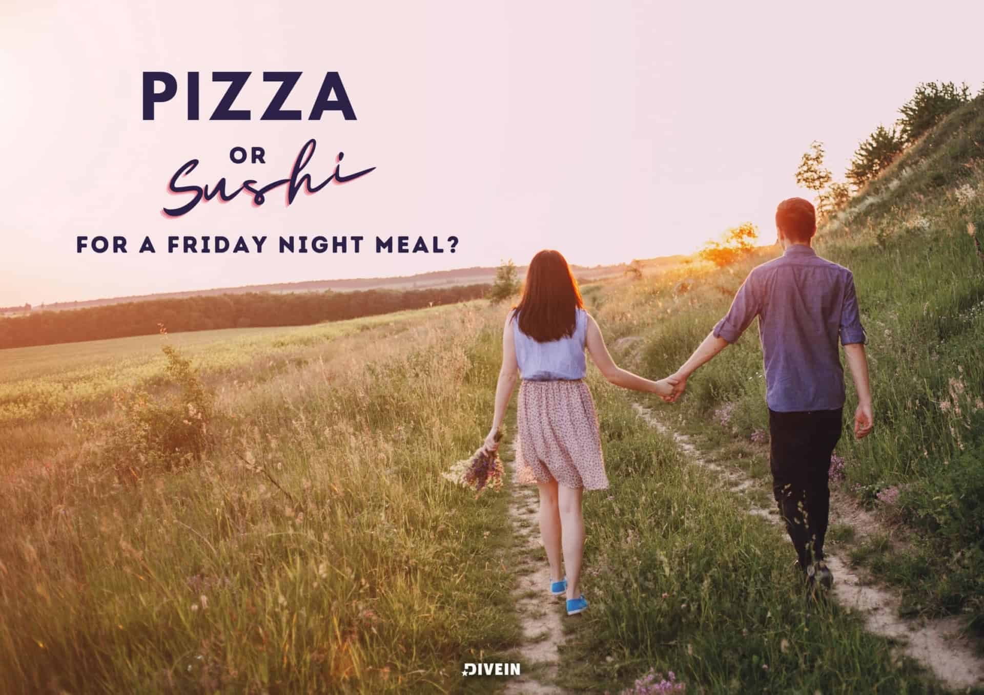 Pizza or sushi for a Friday night meal