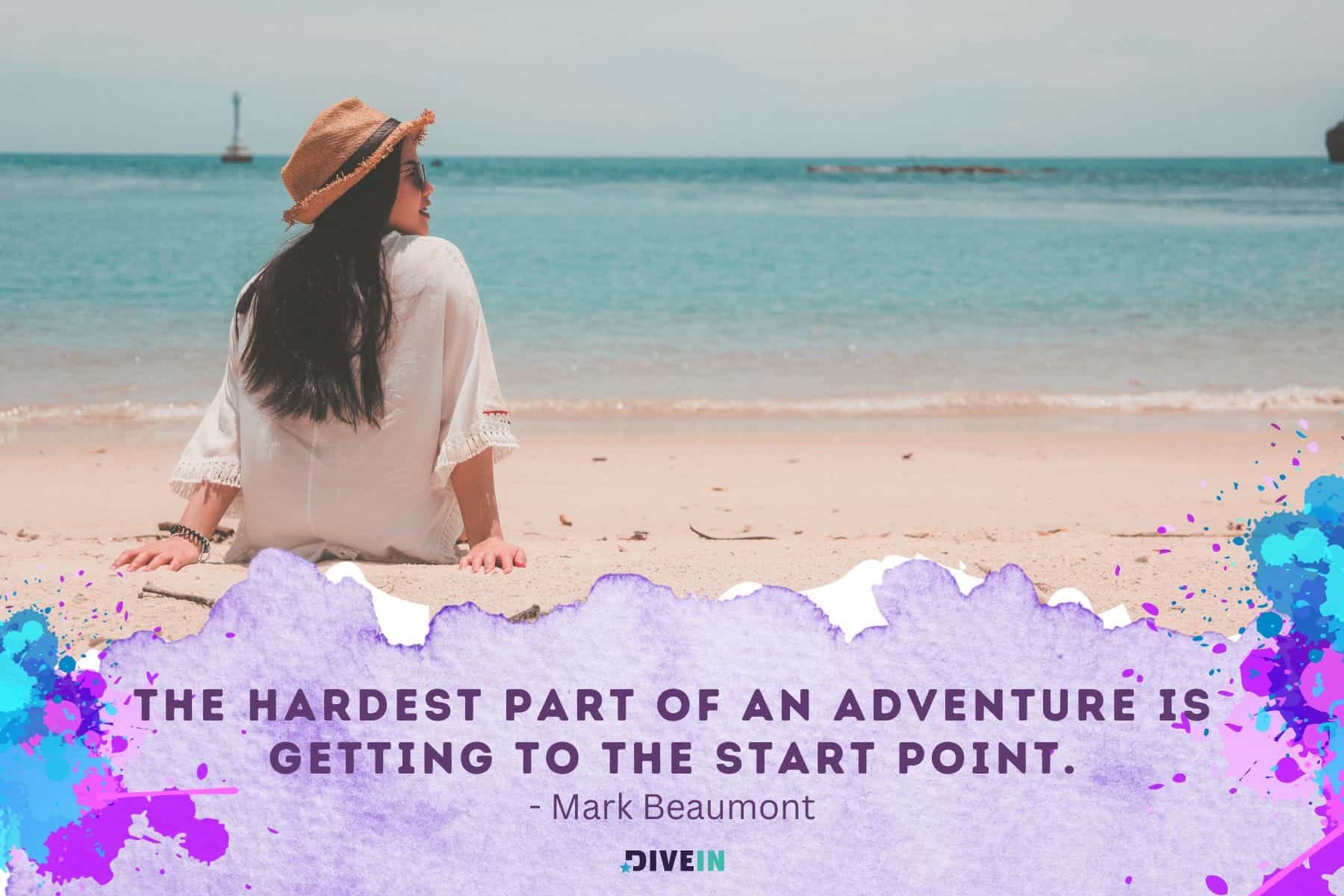 new adventure quotes. the hardest part of an adventure is getting to the start point