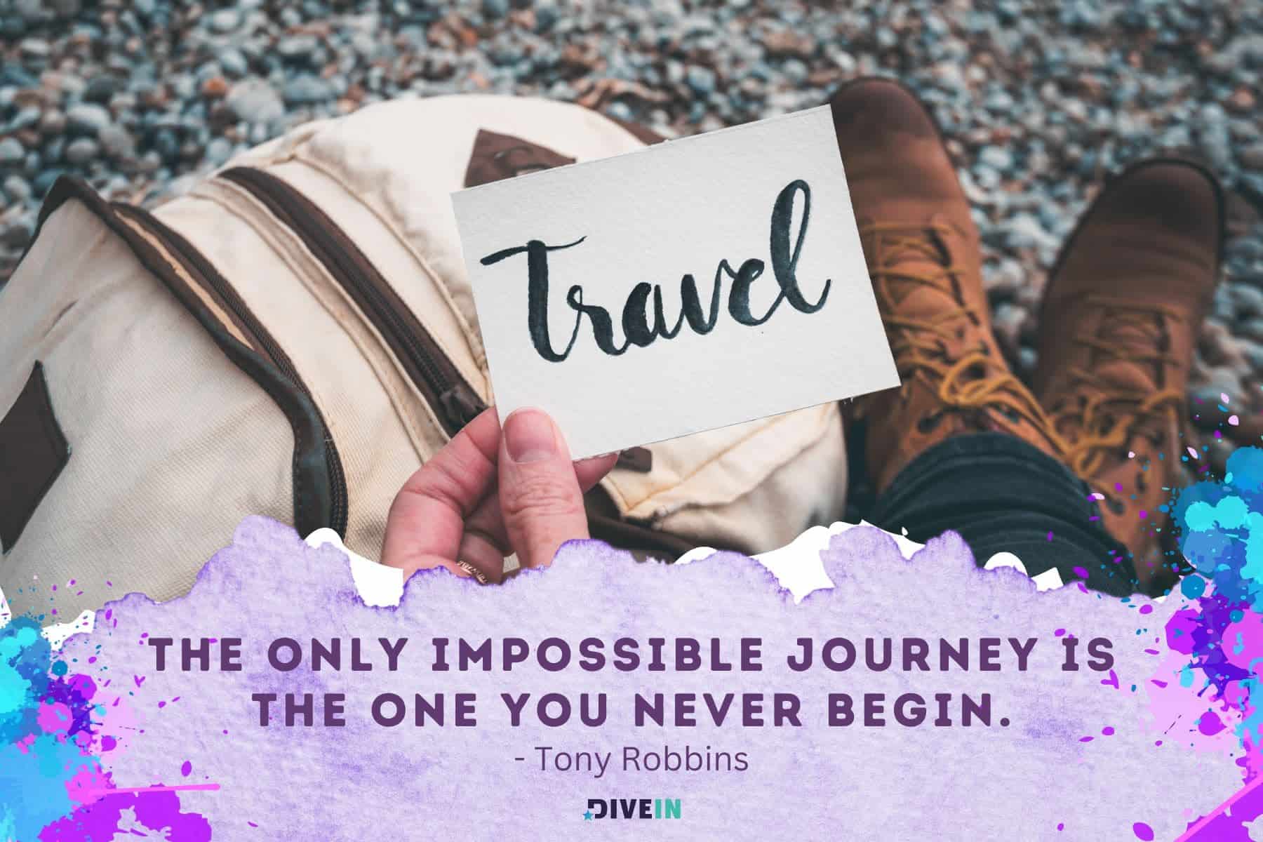 adventure quotes about life. the only impossible journey is the one you never begin