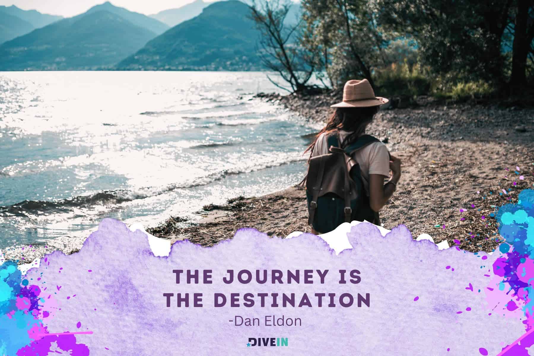 famous adventure quotes. the journey is the destination