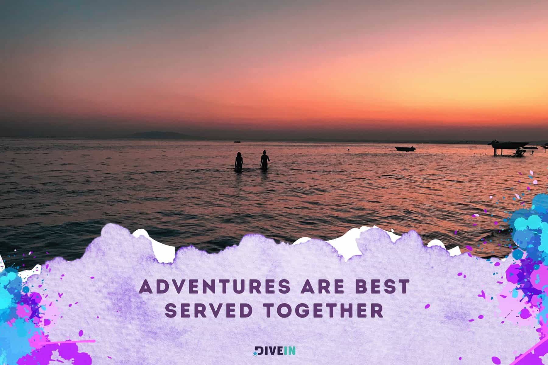 adventure love quotes. adventures are best served together
