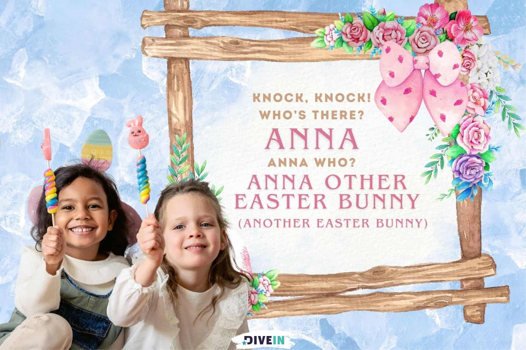 knock knock easter jokes for kids. knock knock. whos there. anna. anna who. anna other easter bunny. another easter bunny.