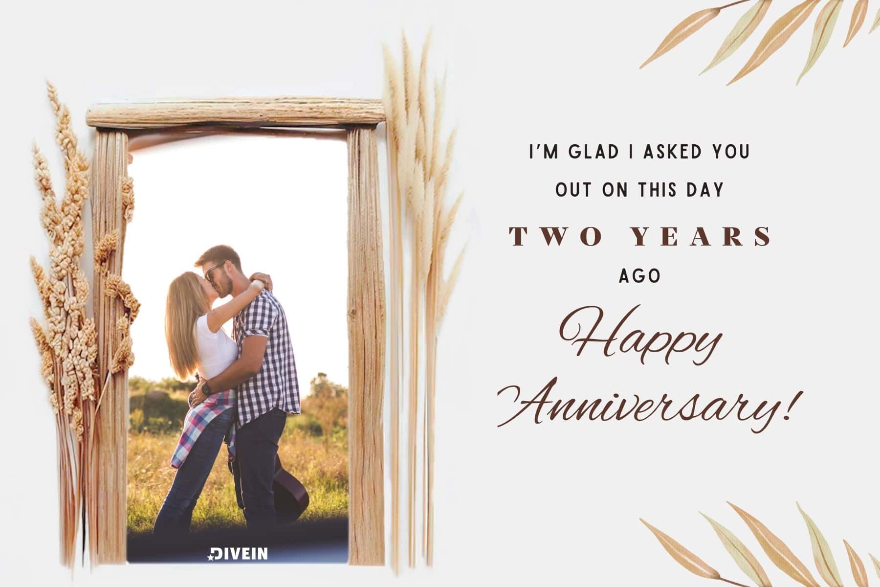 anniversary captions for my boyfriend. im glad i asked you out on this day two years ago. happy anniversary