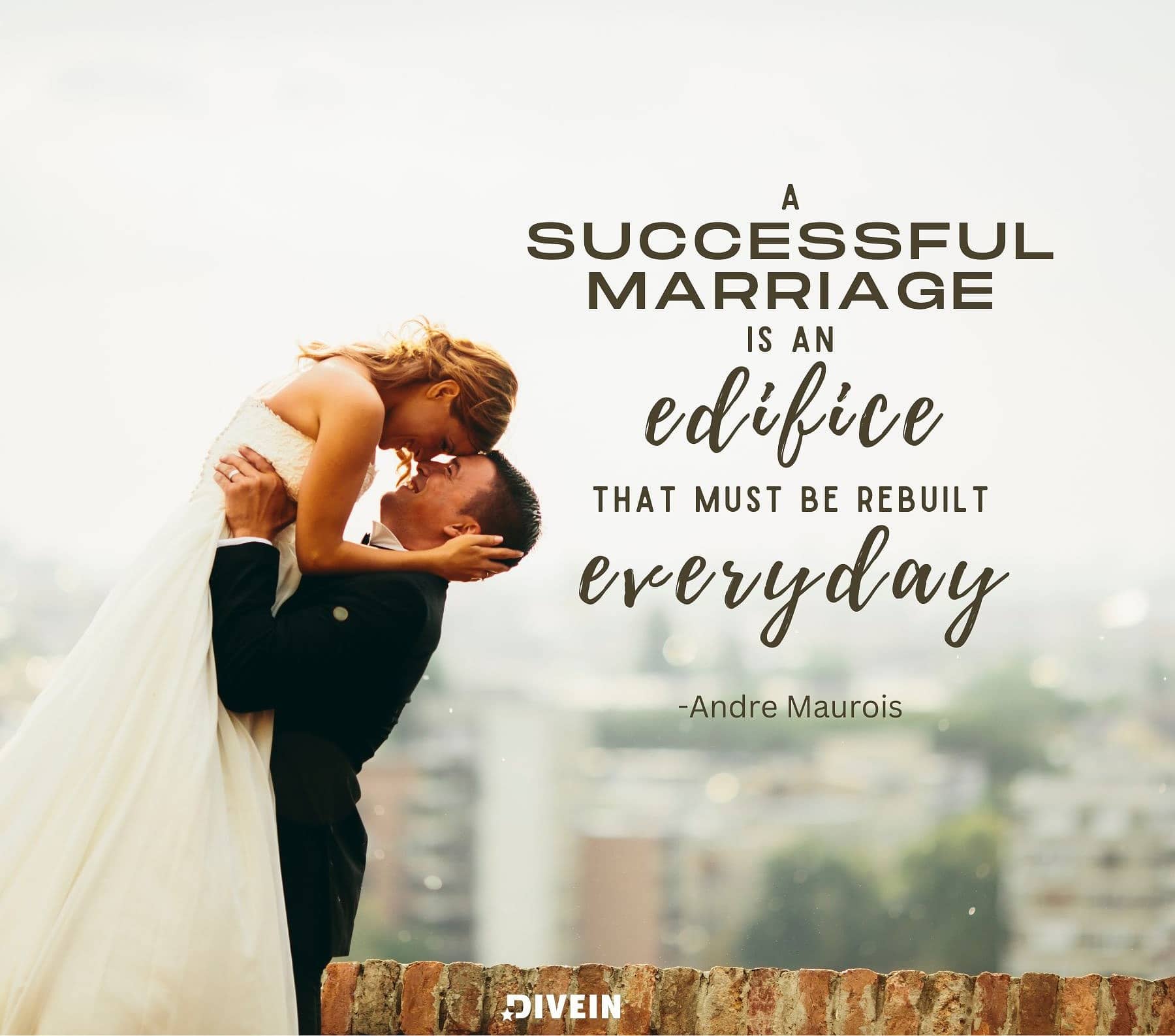 25th Anniversary Quotes. A successful marriage is an edifice that must be rebuilt every day.