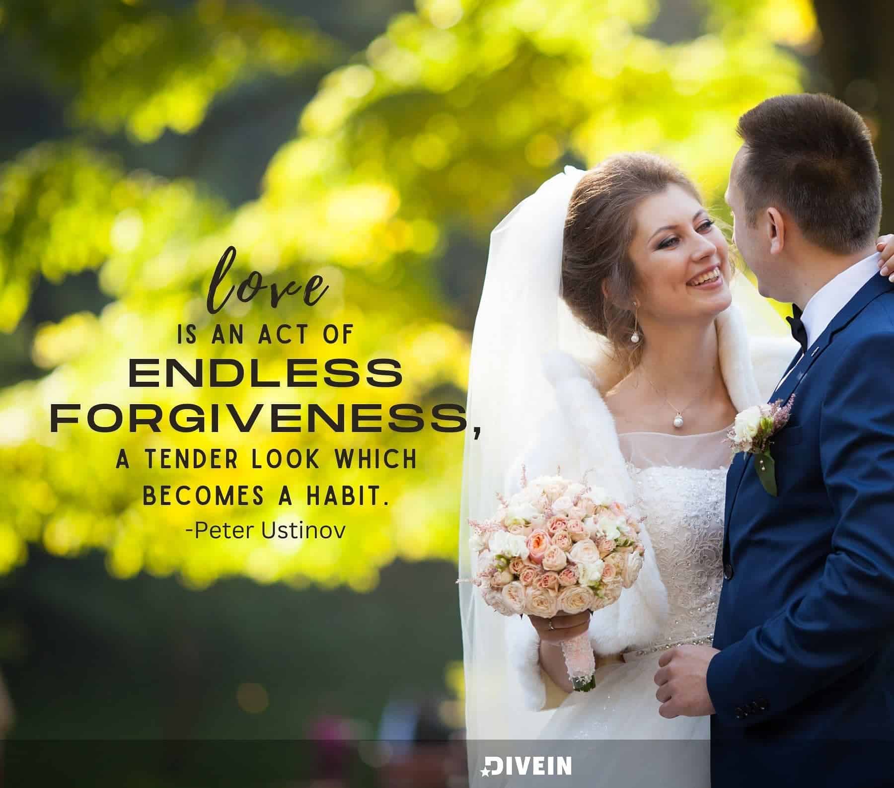 25th Anniversary Quotes. Love is an act of endless forgiveness, a tender look which becomes a habit.