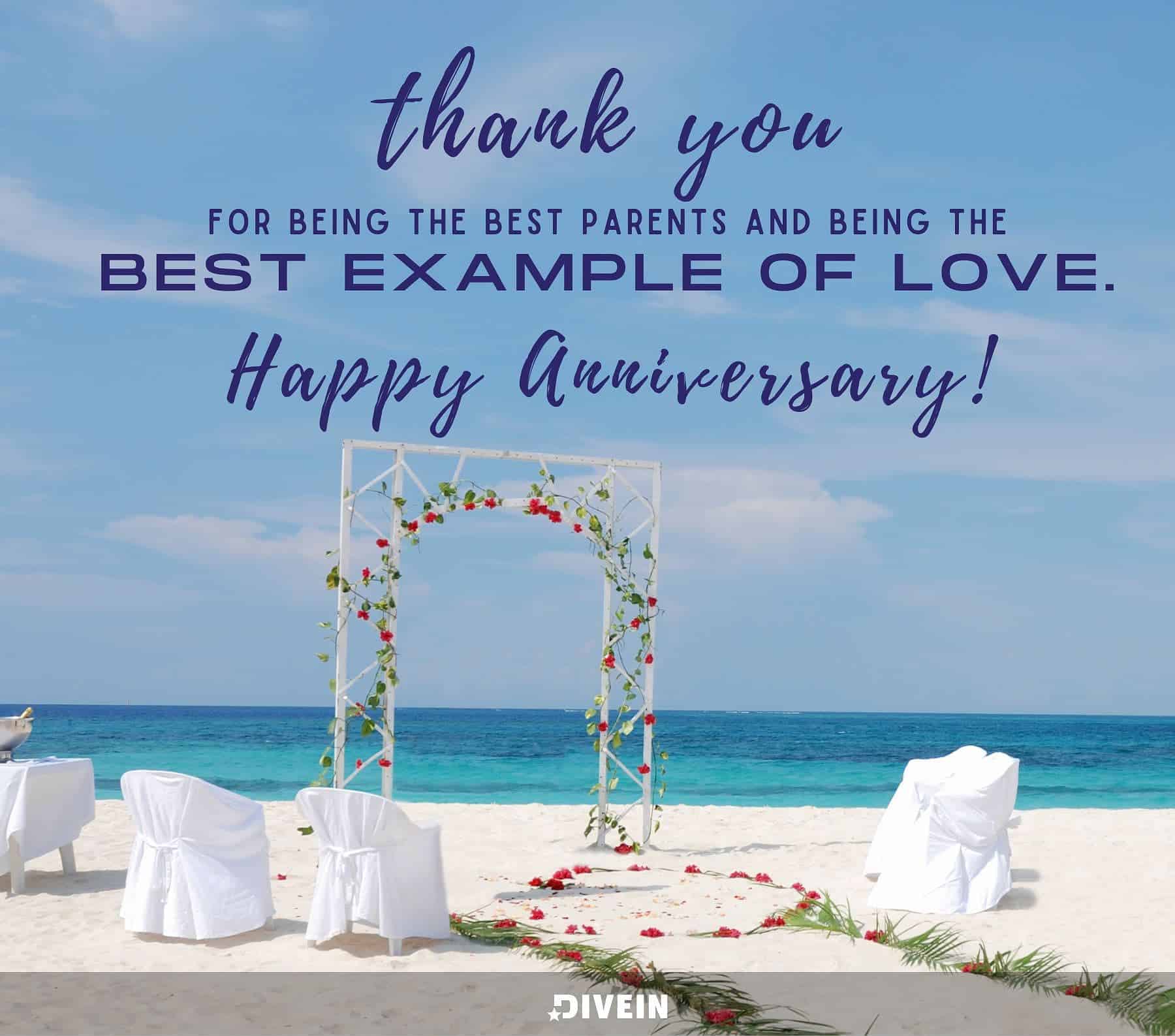 Anniversary Quotes for Parents from their Children. Thank you for being the best parents and the best example of love. Happy anniversary!