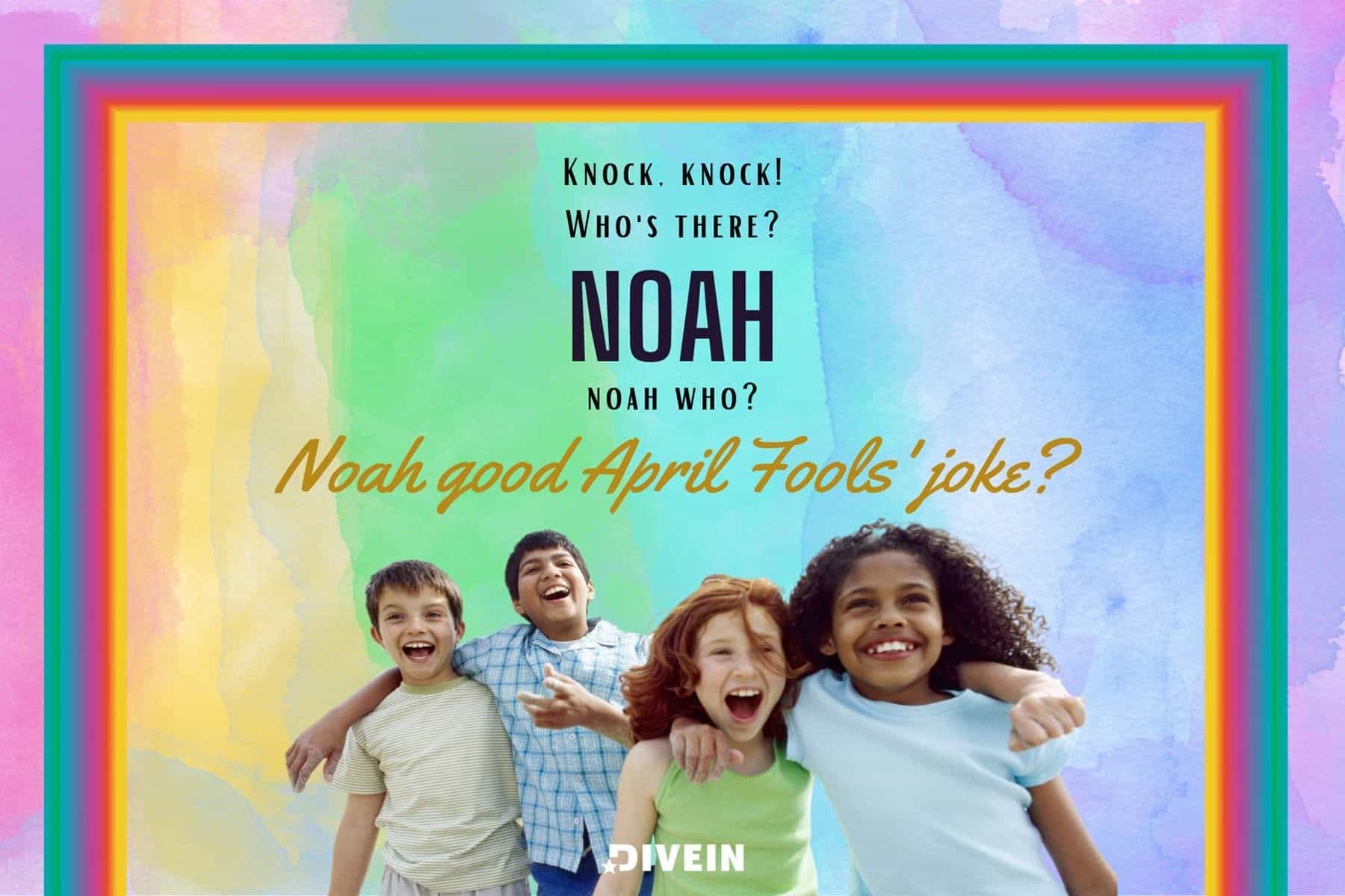 knock, knock! who's there_ noah. noah who_ noah good april fools' joke