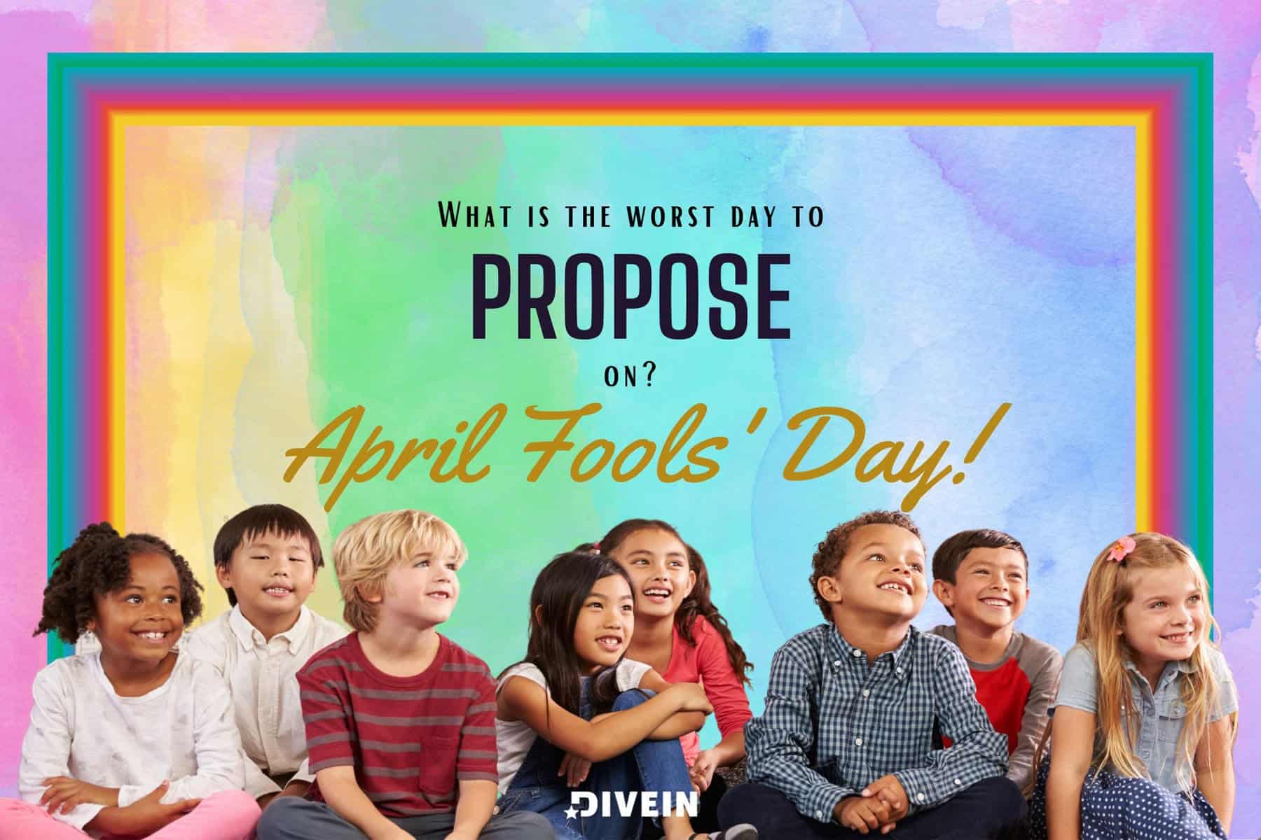 what is the worst day to propose on_ april fools' day!