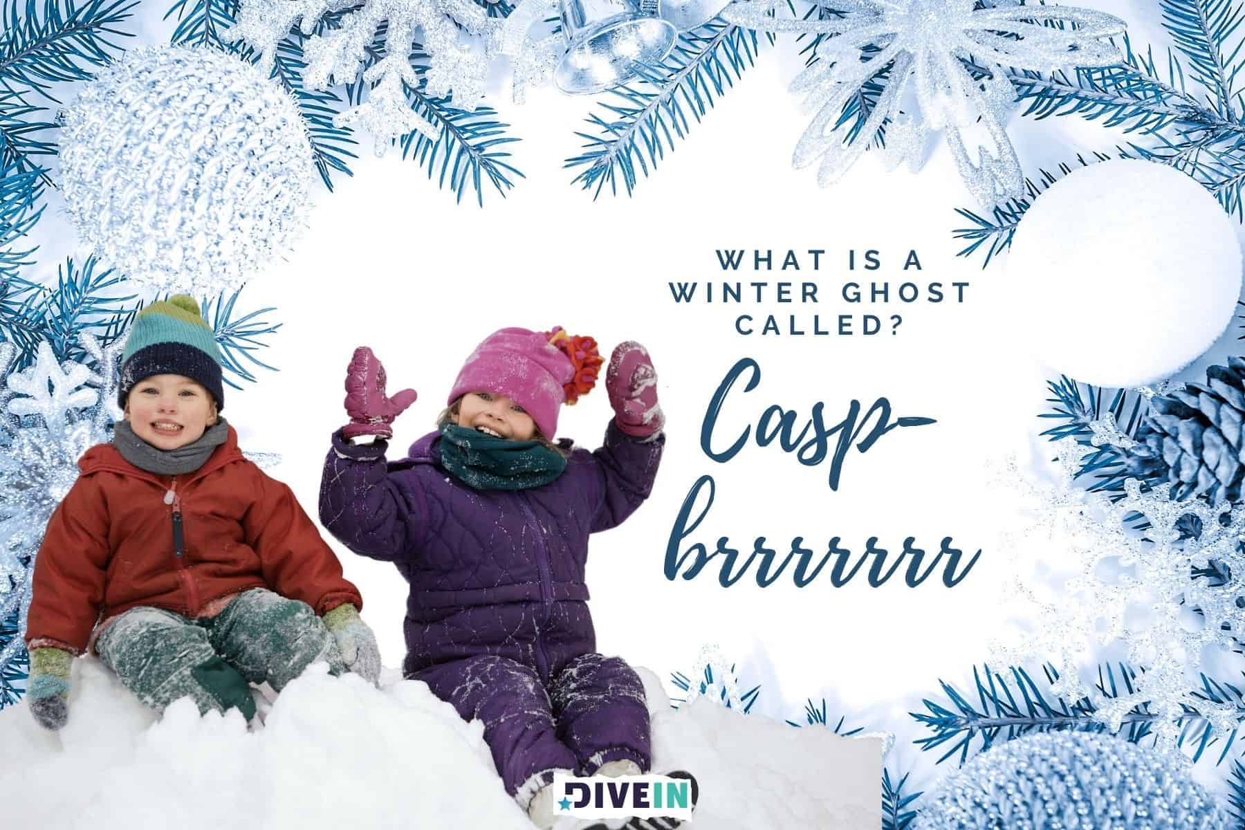 funny winter jokes for kids. what is a winter ghost called. casp. brrrrrrr.