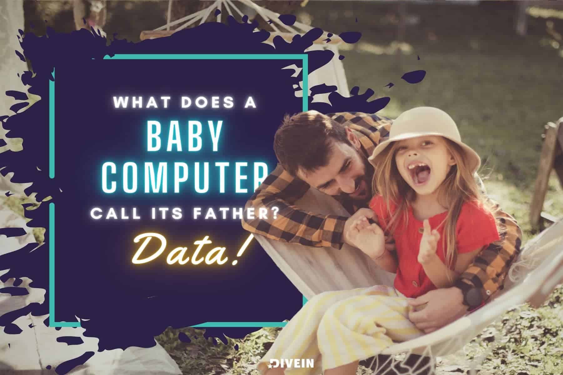 what does a baby computer call its father_ data!