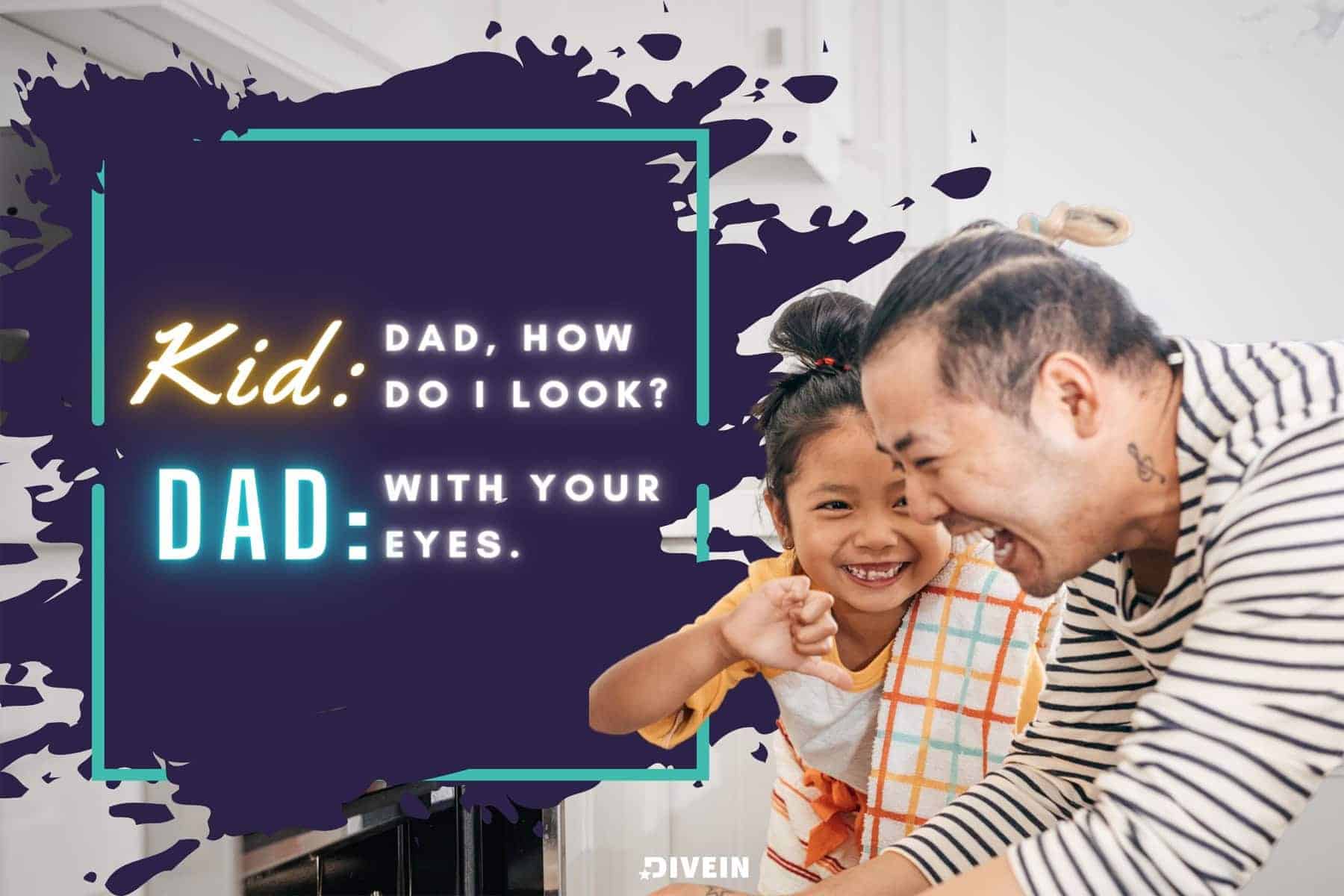 kid_ dad, how do I look_ dad_ with your eyes