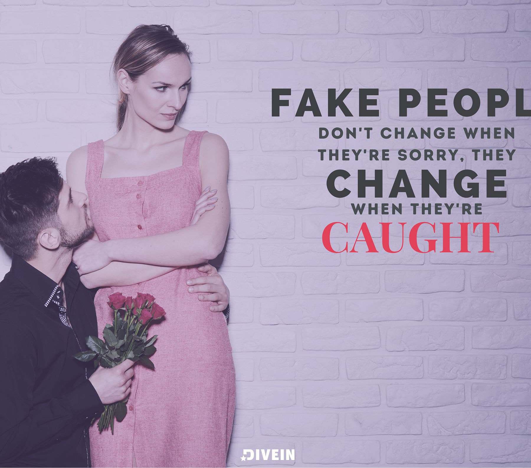 Fake People Quotes. Fake people dont change when they are sorry, they change when they are caught.