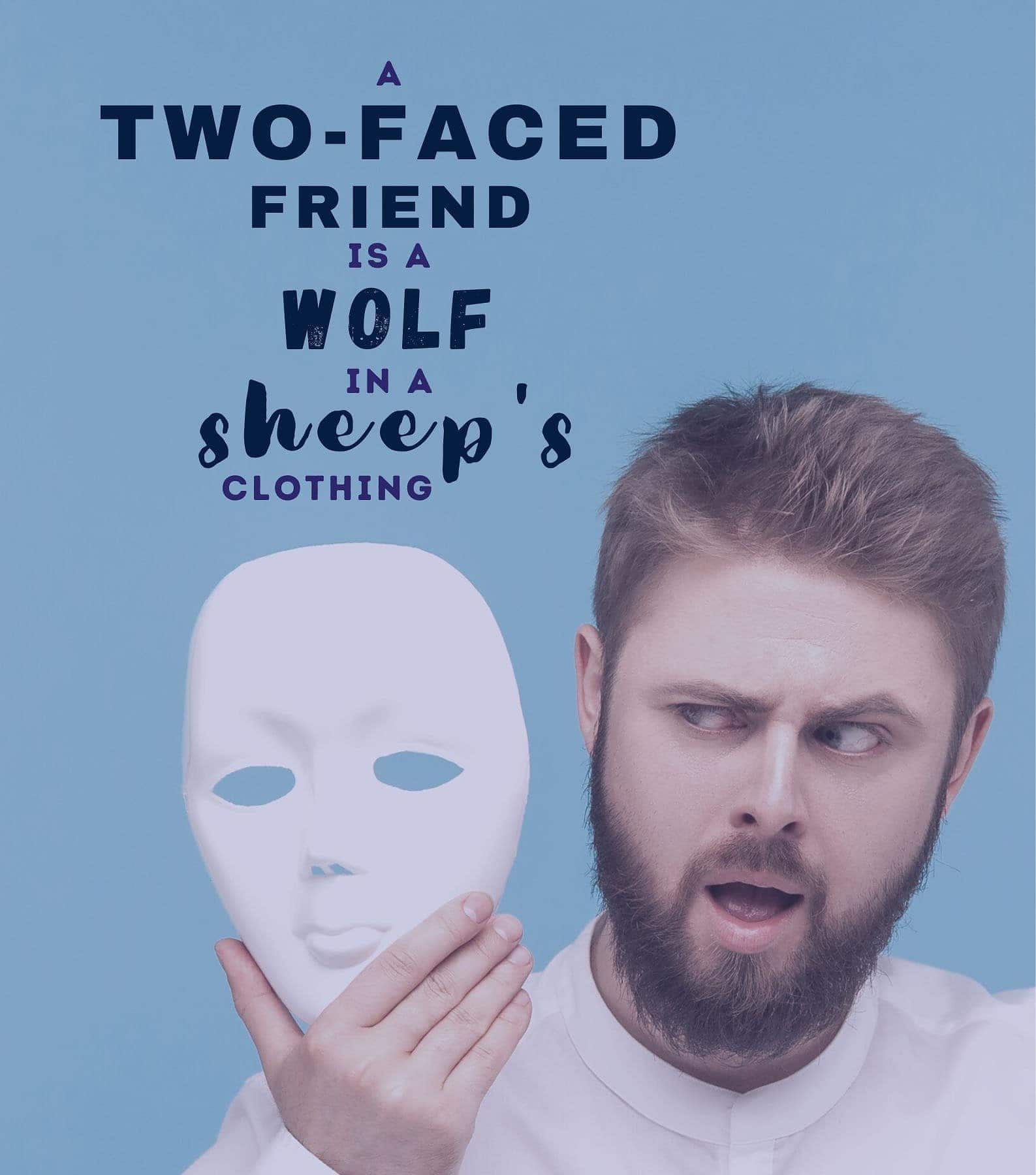 Two Faced Fake Friends Quotes. A two-faced friend is a wolf in sheeps clothing.