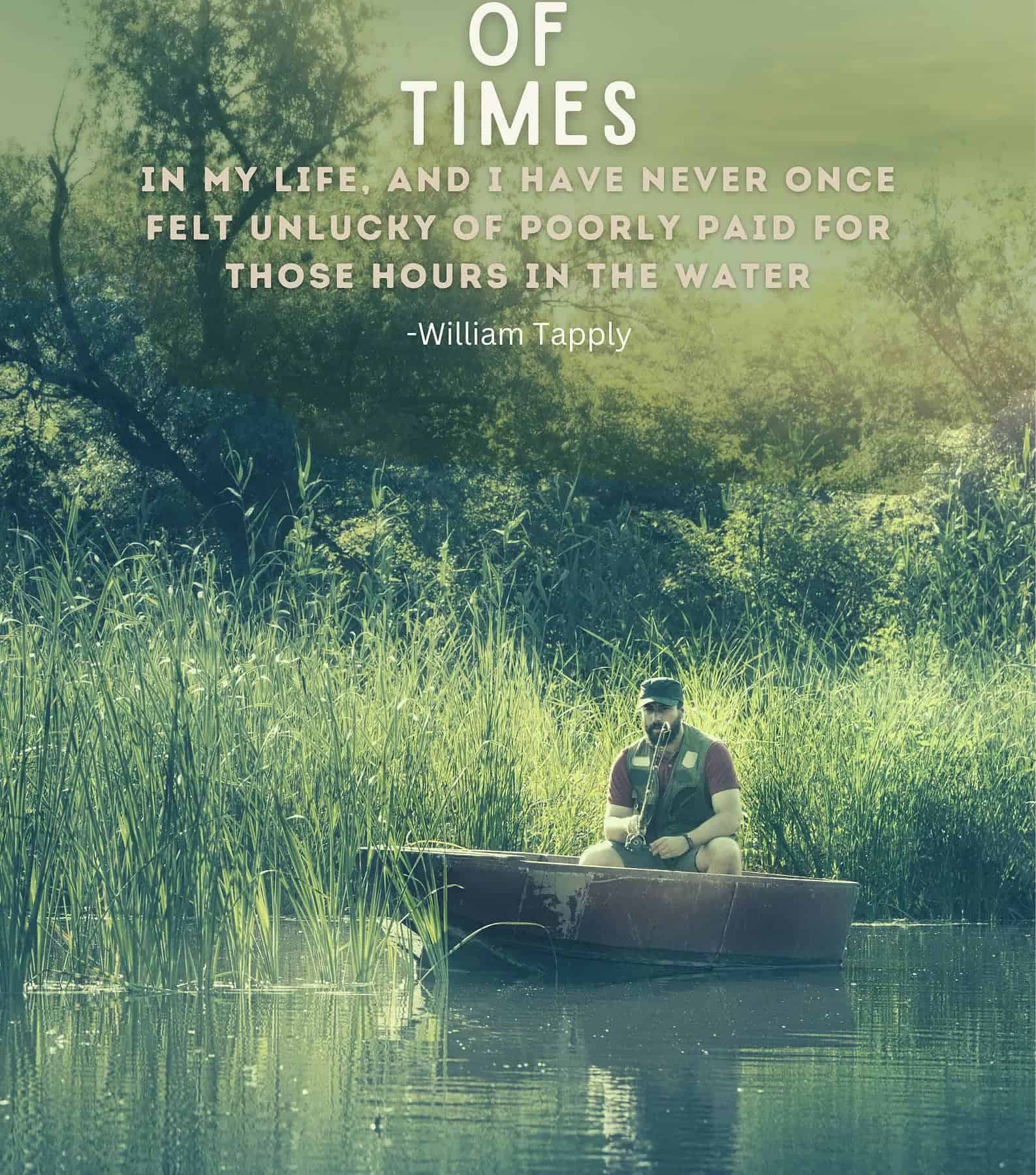Fishing Quotes for him. I’ve gone fishing thousands of times in my life and I have never once felt unlucky or poorly paid for those hours on the water.