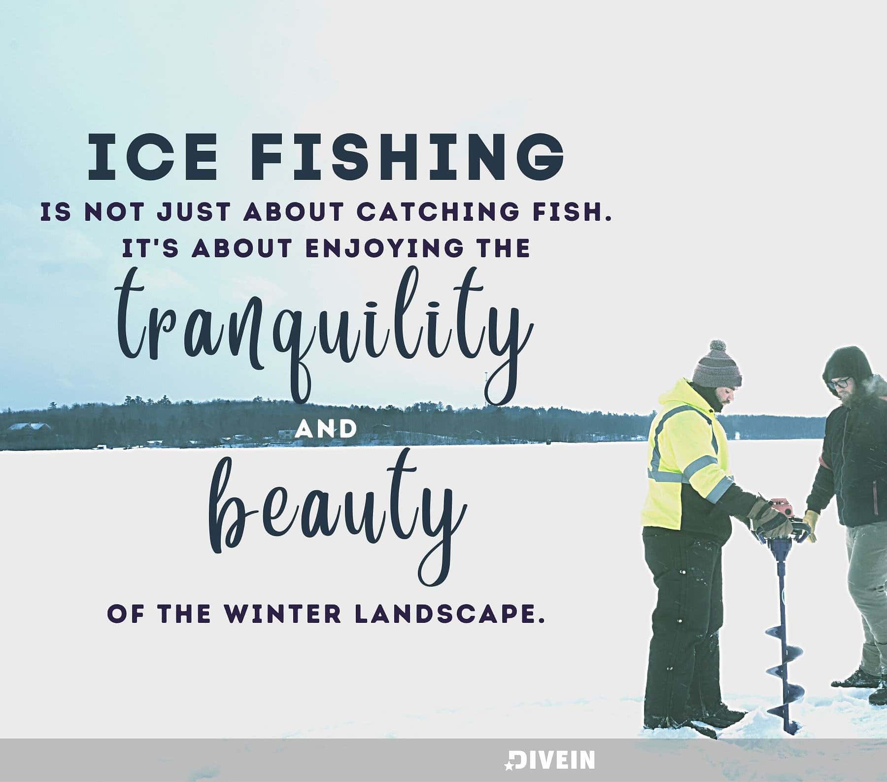 Ice Fishing Quotes for Instagram. Ice fishing is not just about catching fish. It’s about enjoying the tranquility and beauty of the winter landscape.