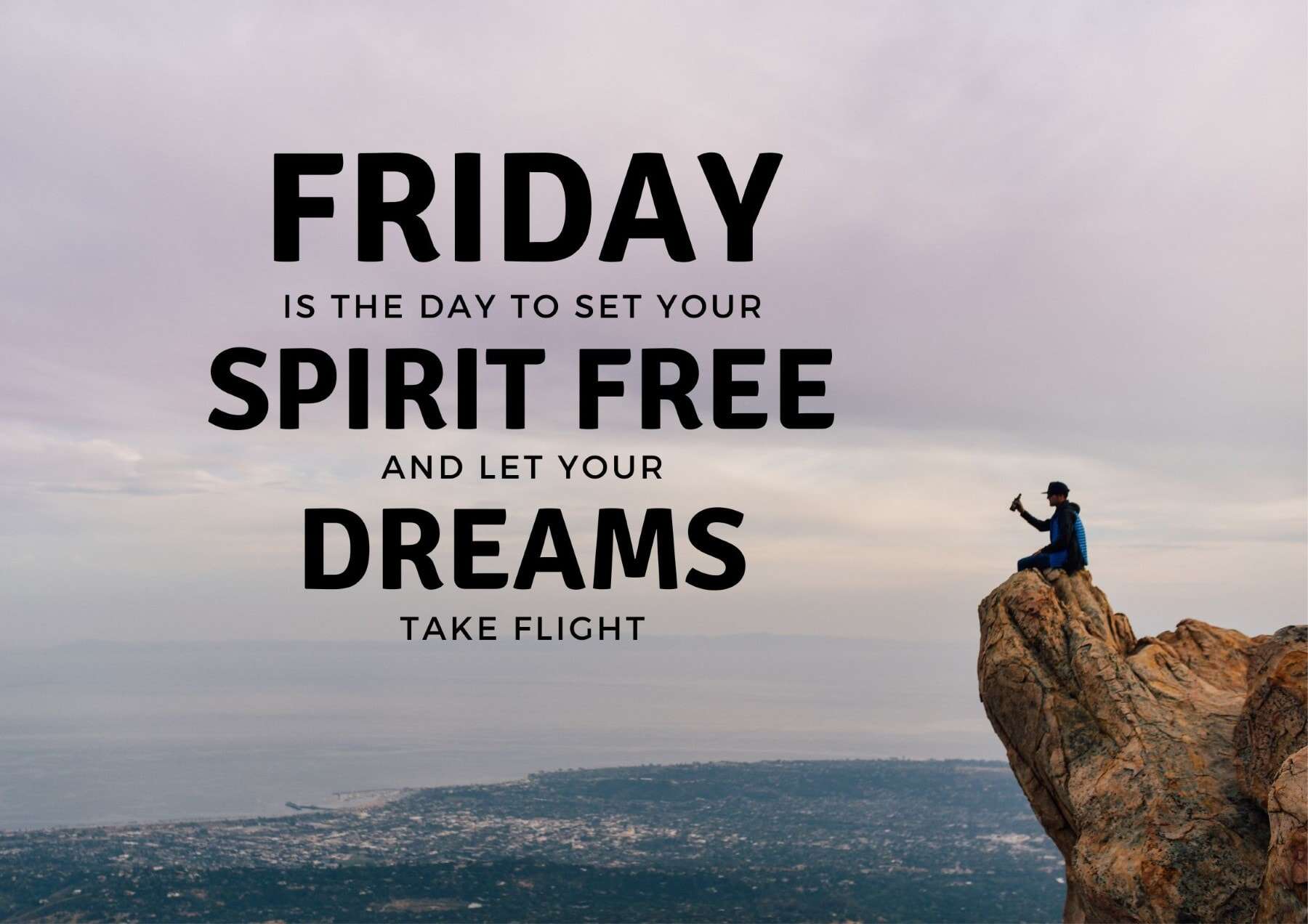 friday-quotes-friday-is-the-day-to-set-your-spirit-free-and-let-your-dreams-take-flight
