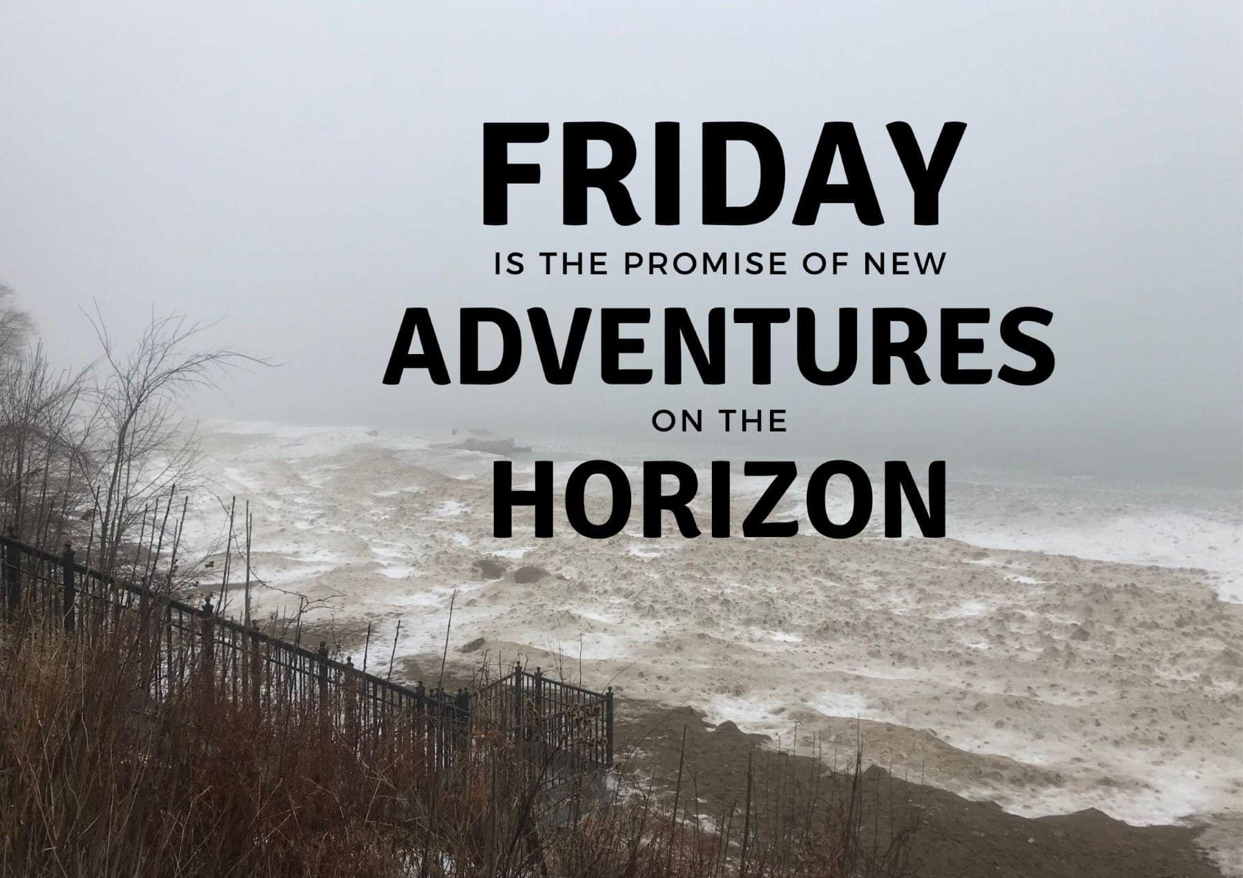 Friday Quotes Friday Is The Promise Of New Adventures On The Horizon