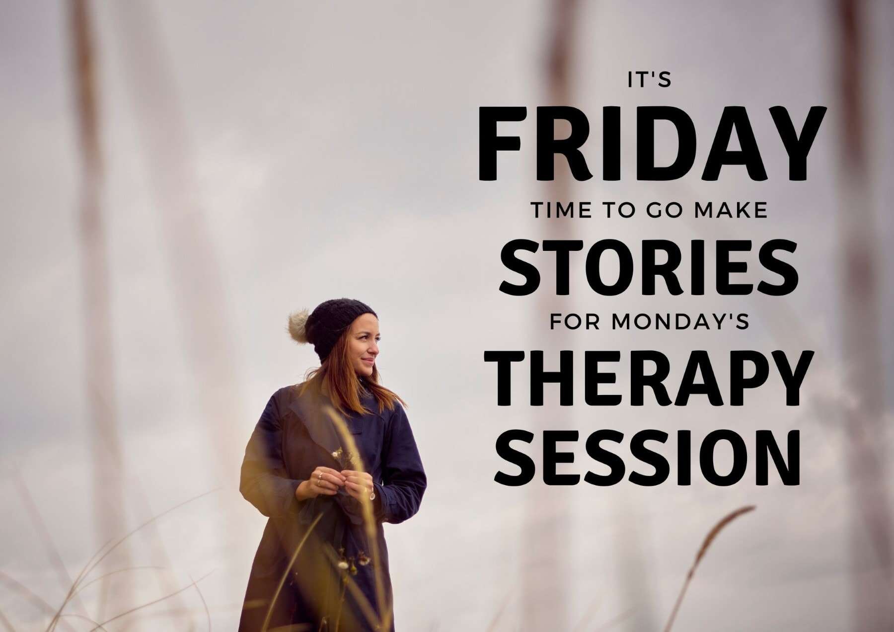 Friday Quotes Its Friday Time To Go Make Stories For Mondays Therapy Session