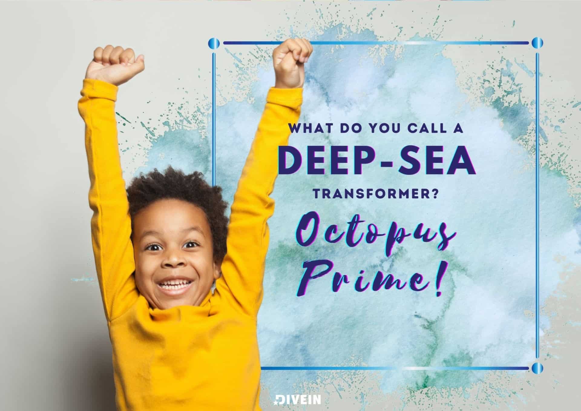 what do you call a deep-sea transformer_ octopus prime!