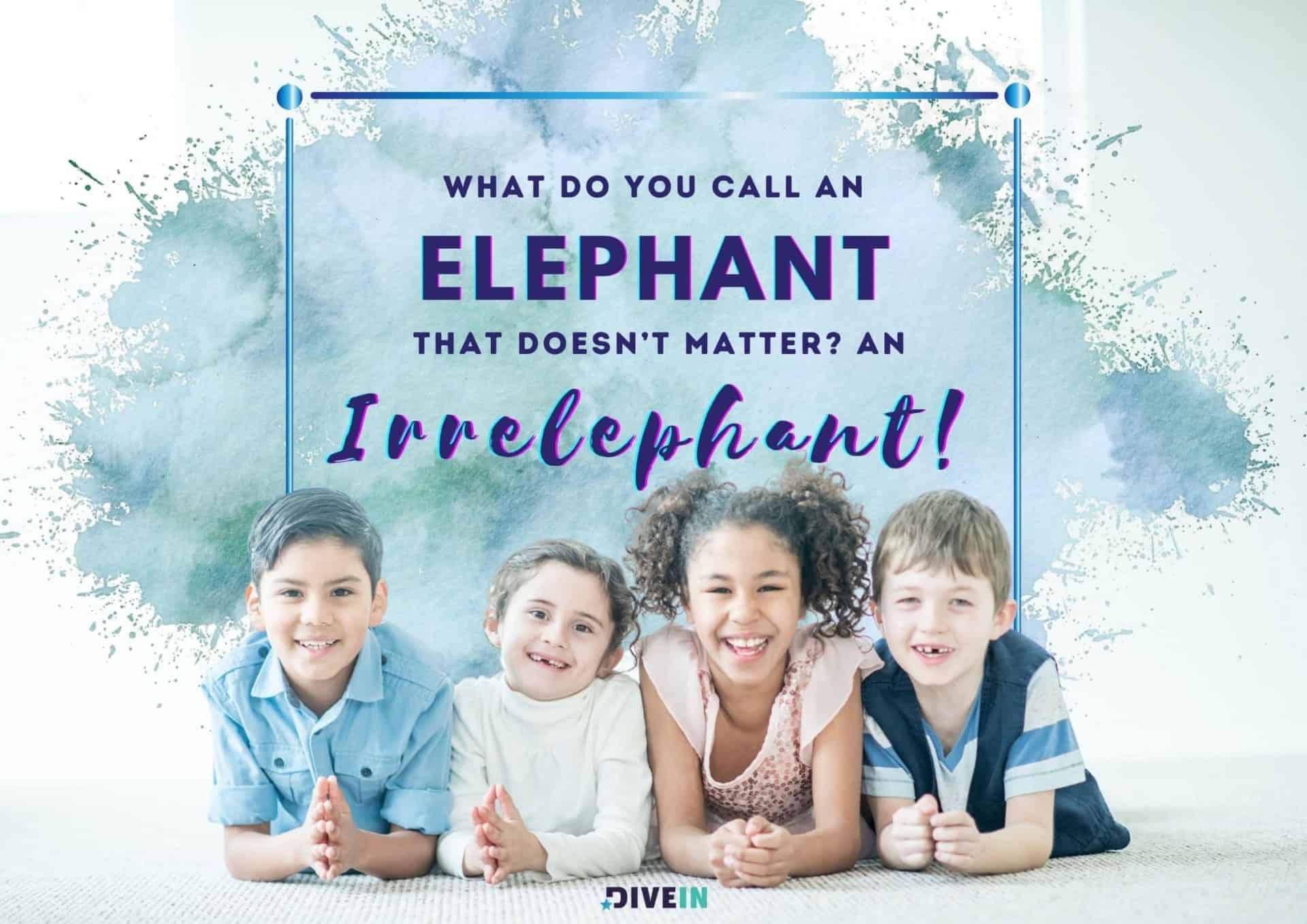 what do you call an elephant that doesn’t matter_ an irrelephant!