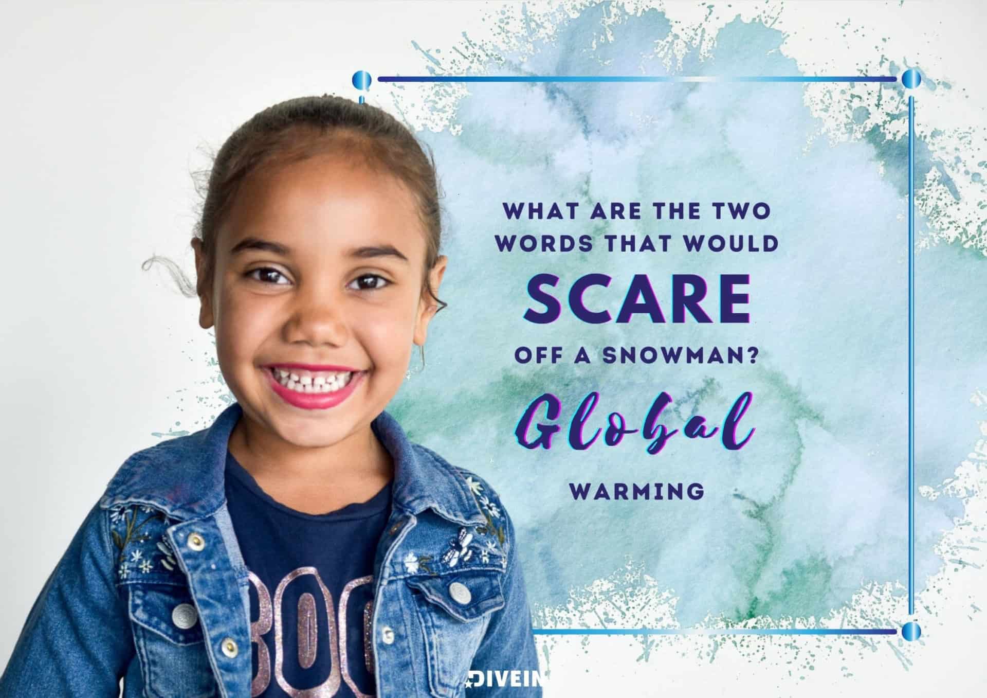 what are the two words that would scare off a snowman_ global warming