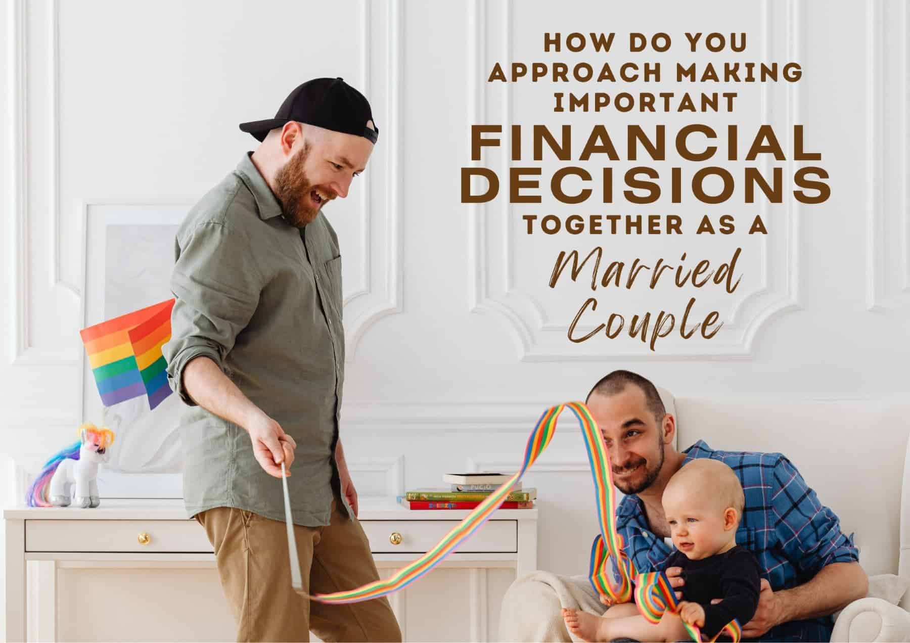 get-to-know-you-questions-how-do-you-approach-making-important-financial-decisions-together-as-a-married-couple
