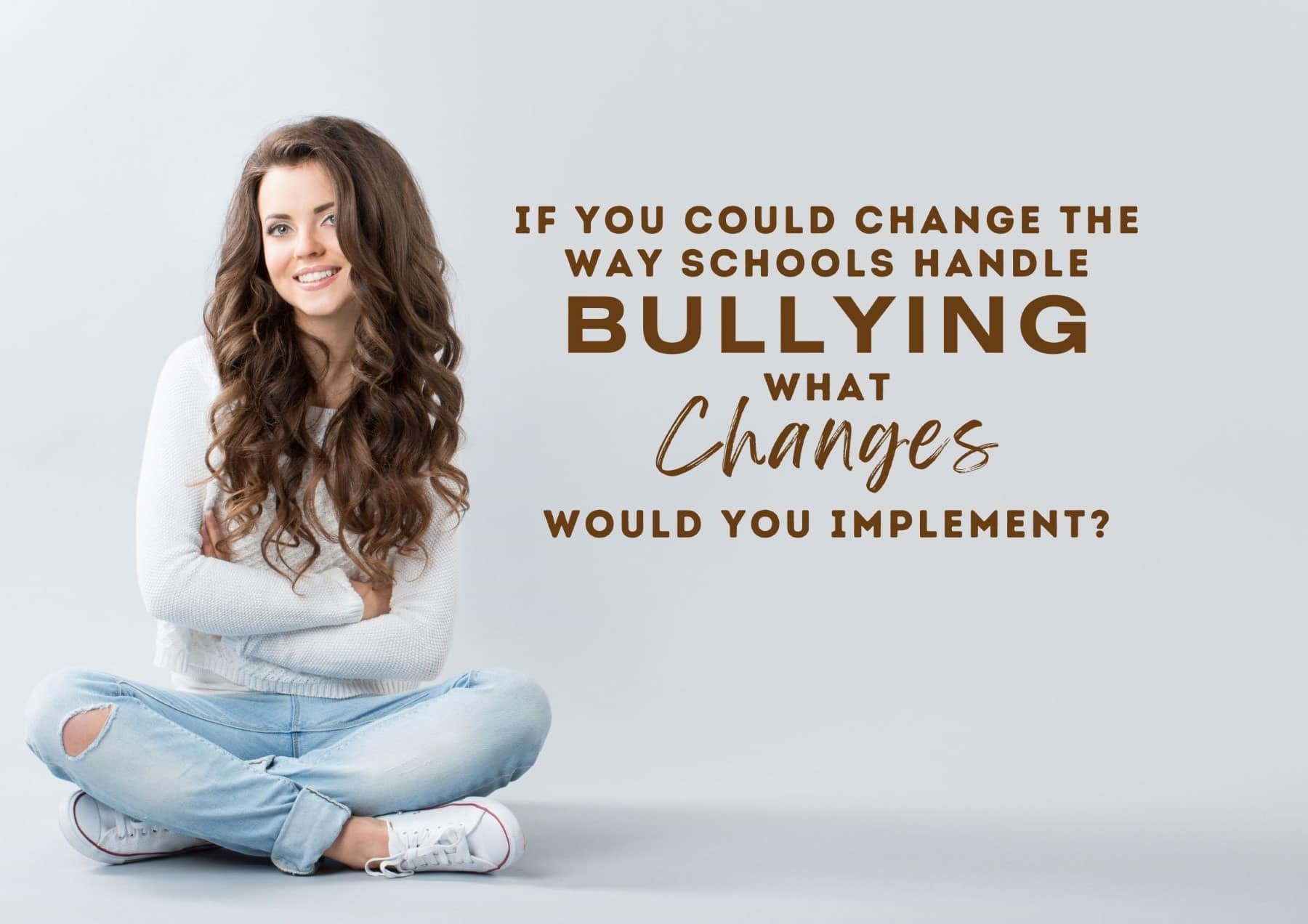 Get To Know You Questions If You Could Change The Way Schools Handle Bullying What Changes Would You Implement