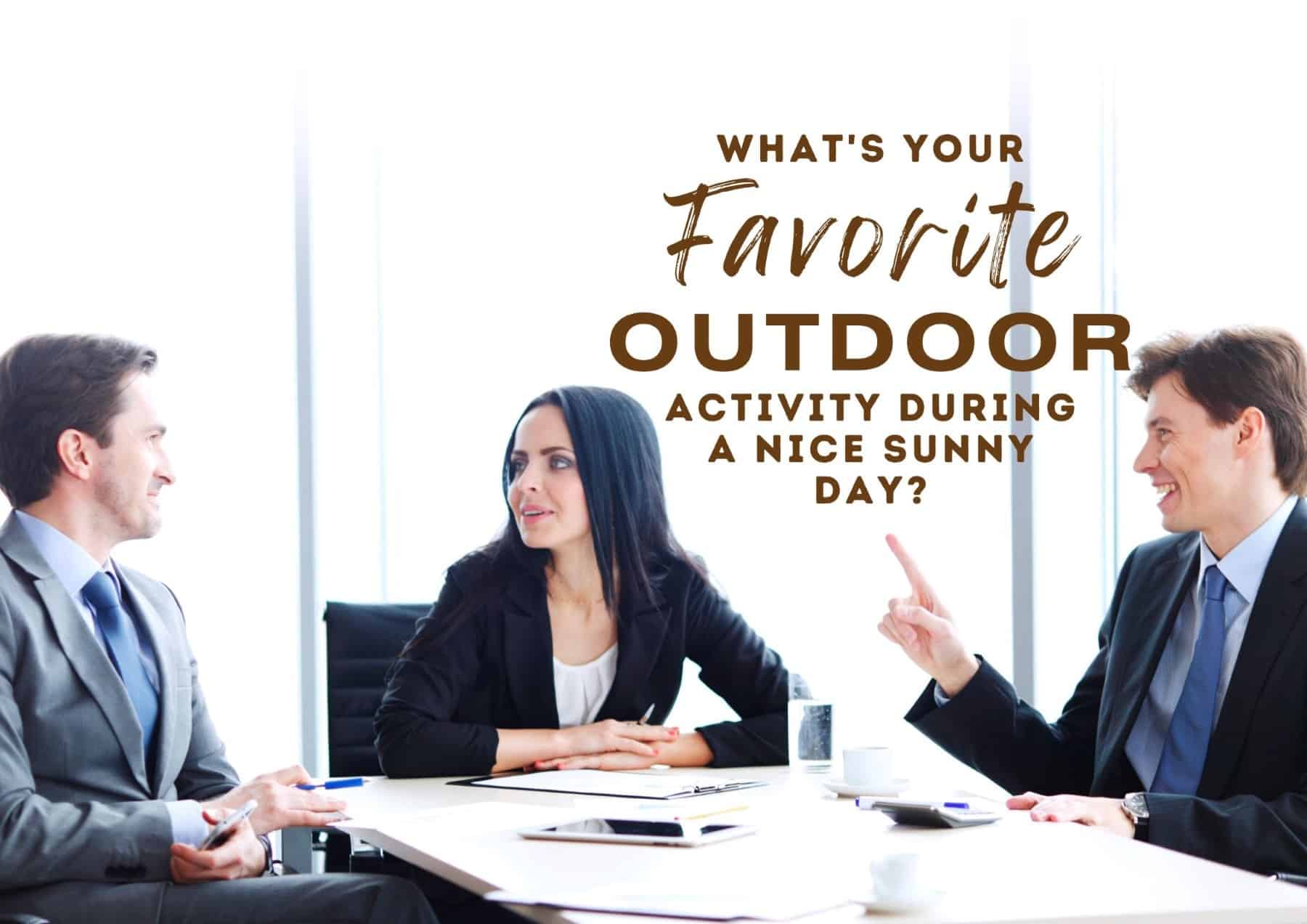 Get To Know You Questions Whats Your Favorite Outdoor Activity During A Nice Sunny Day