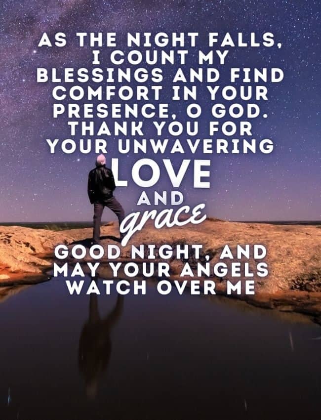 Good Night Quotes As The Night Falls I Count My Blessings And Find Comfort In Your Presence O God Thank You For Your Unwavering Love And Grace Good Night And May Your Angels Watch Over Me
