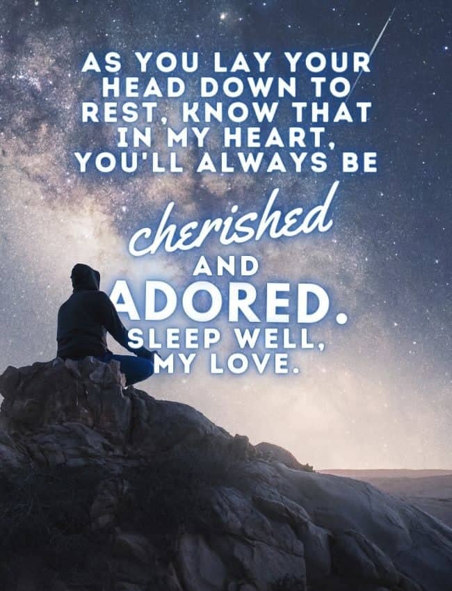 Good Night Quotes As You Lay Your Head Down To Rest Know That In My Heart Youll Always Be Cherished And Adored Sleep Well My Love