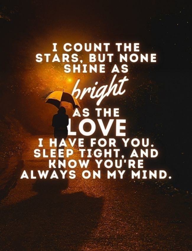 Good Night Quotes Every Night I Count The Stars But None Shine As Bright As The Love I Have For You Sleep Tight And Know Youre Always On My Mind