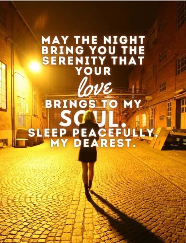 Good Night Quotes May The Night Bring You The Serenity That Your Love Brings To My Soul Sleep Peacefully My Dearest