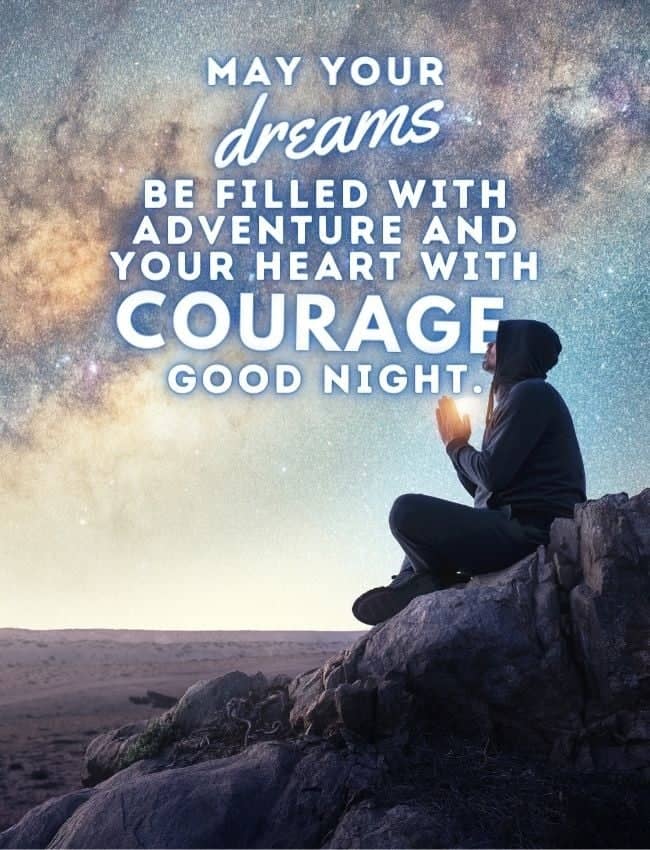 Good Night Quotes May Your Dreams Be Filled With Adventure And Your Heart With Courage Good Night