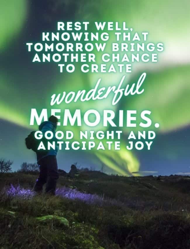 Good Night Quotes Rest Well Knowing That Tomorrow Brings Another Chance To Create Wonderful Memories Good Night And Anticipate Joy