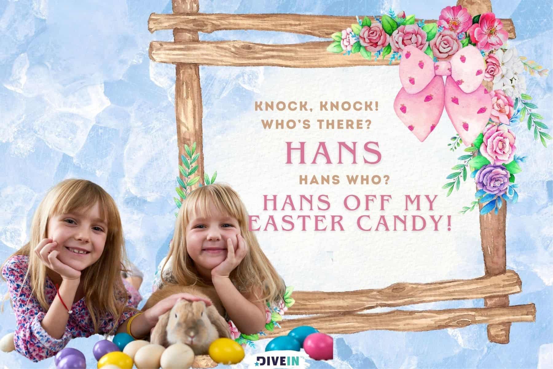 knock knock easter jokes for kids. knock knock. whos there. hans. hans who? hans off my easter candy.