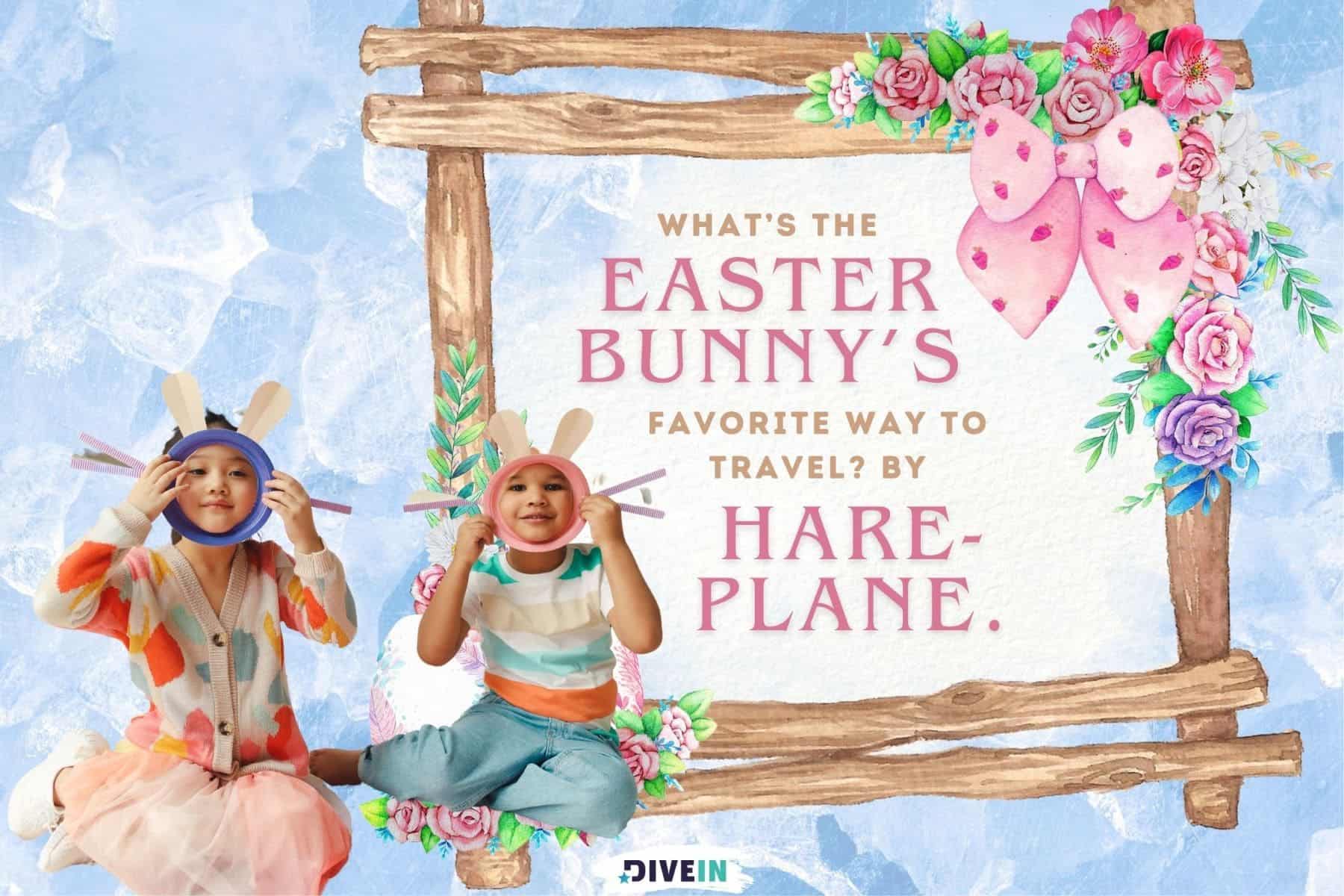 easter bunny jokes for kids. what's the easter bunnys favorite way to travel. by hare. plane.
