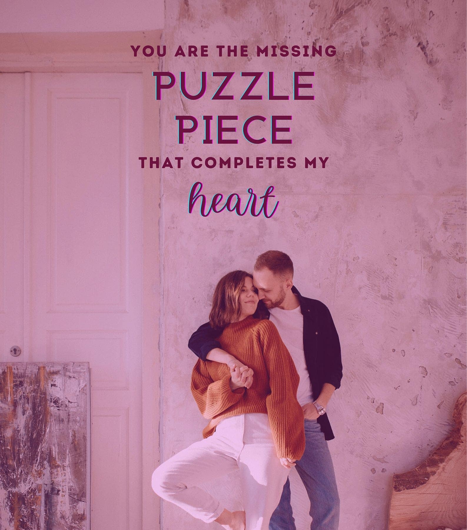 Romantic Love Quotes For Him. You are the missing puzzle piece that completes my heart.