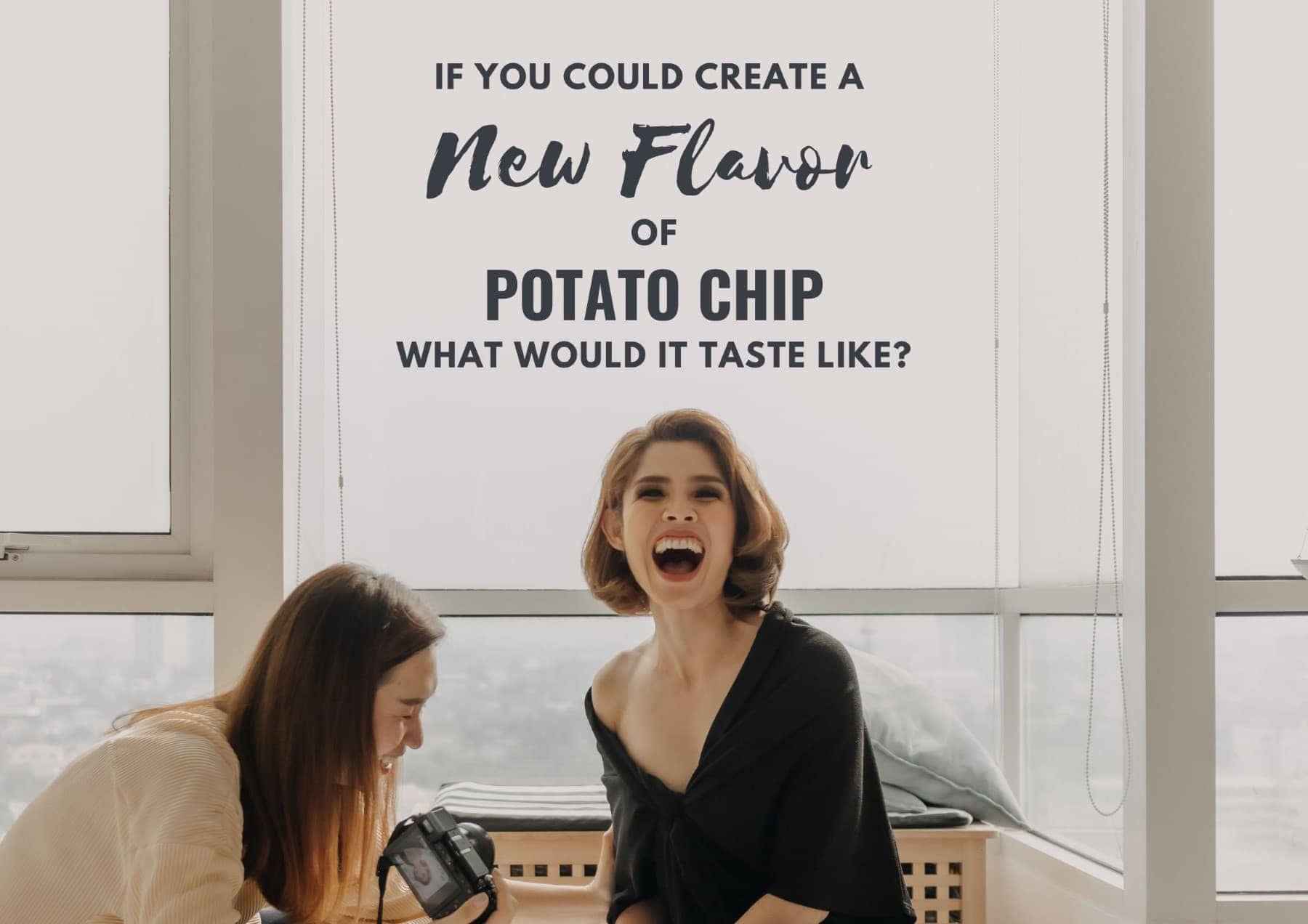 Icebreaker Questions If You Could Create A New Flavor Of Potato Chip What Would It Taste Like