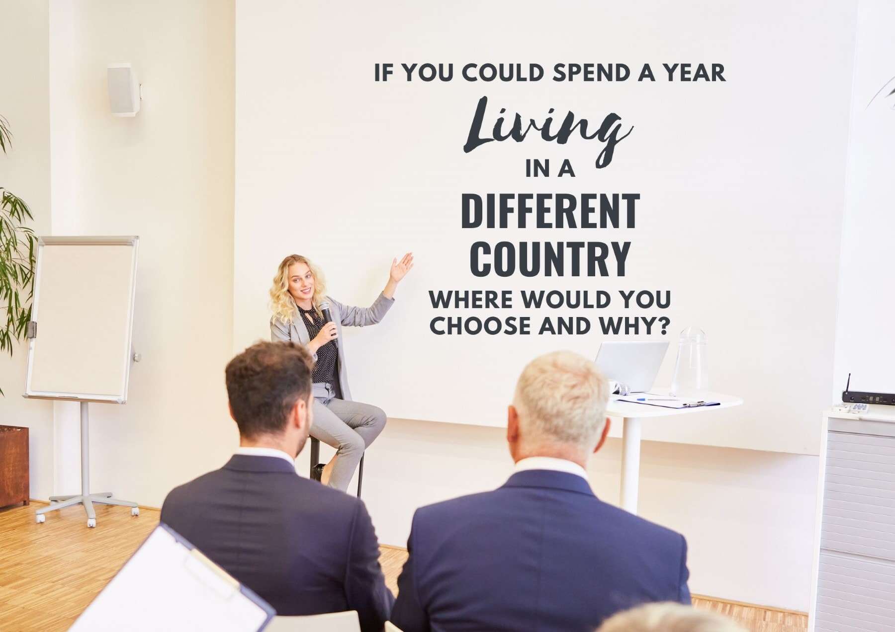 Icebreaker Questions If You Could Spend A Year Living In A Different Country Where Would You Choose And Why