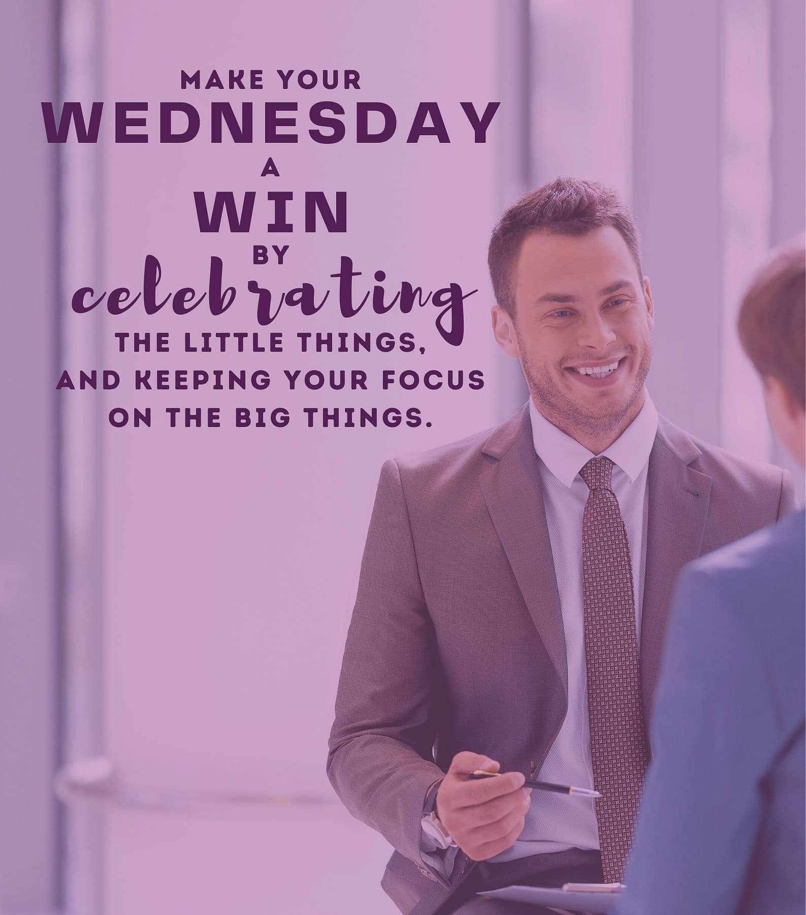 Happy Wednesday Quotes for Work. Make your Wednesday a win, by celebrating the little things, and keeping your focus on the big things.