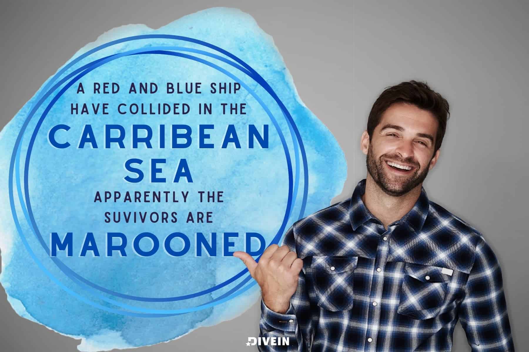 Dad Jokes For Adults. A red and blue ship have collided in the Carribean sea. Apparently the suvivors are marooned
