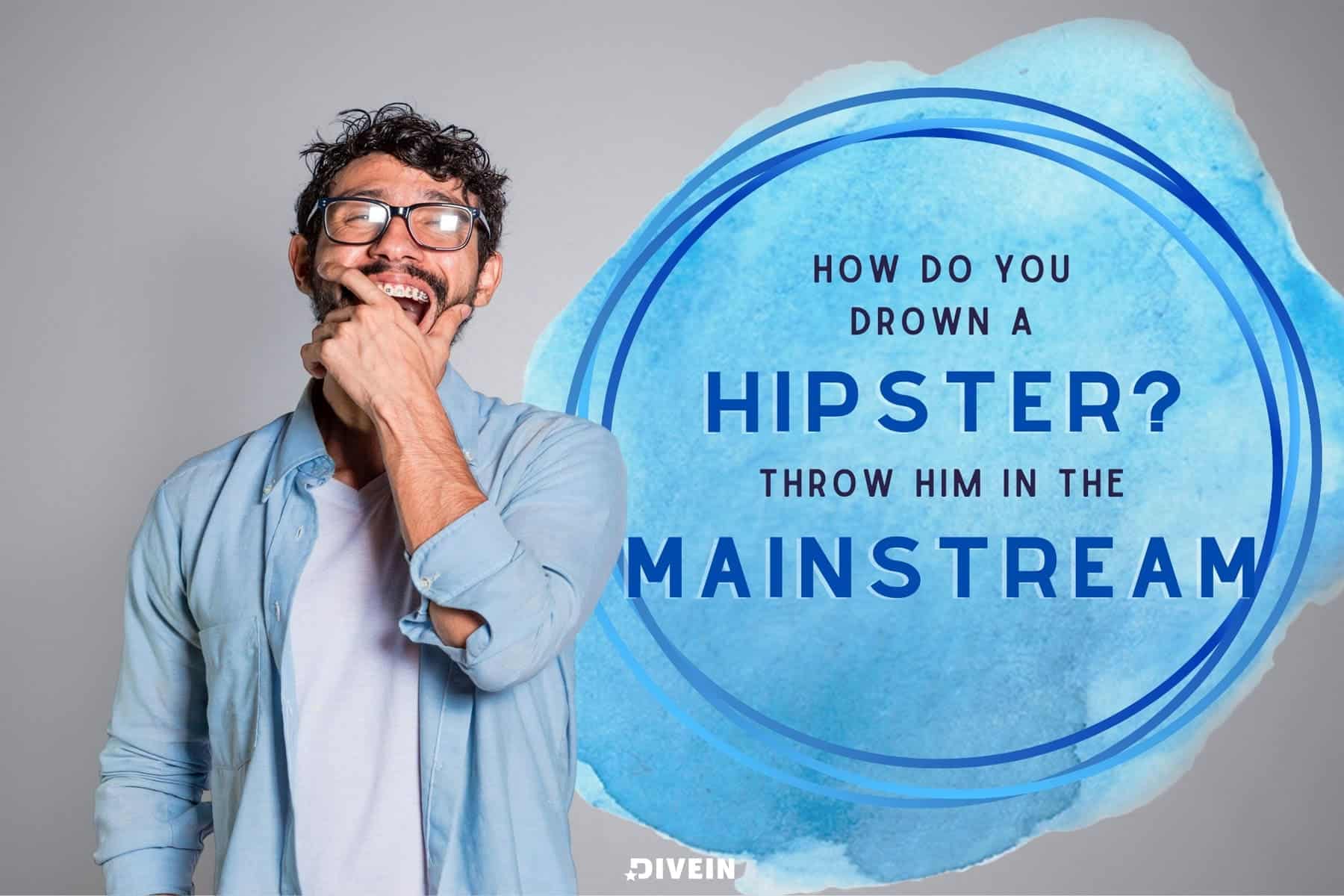 Short Jokes For Adults. How do you drown a hipster_ Throw him in the mainstream