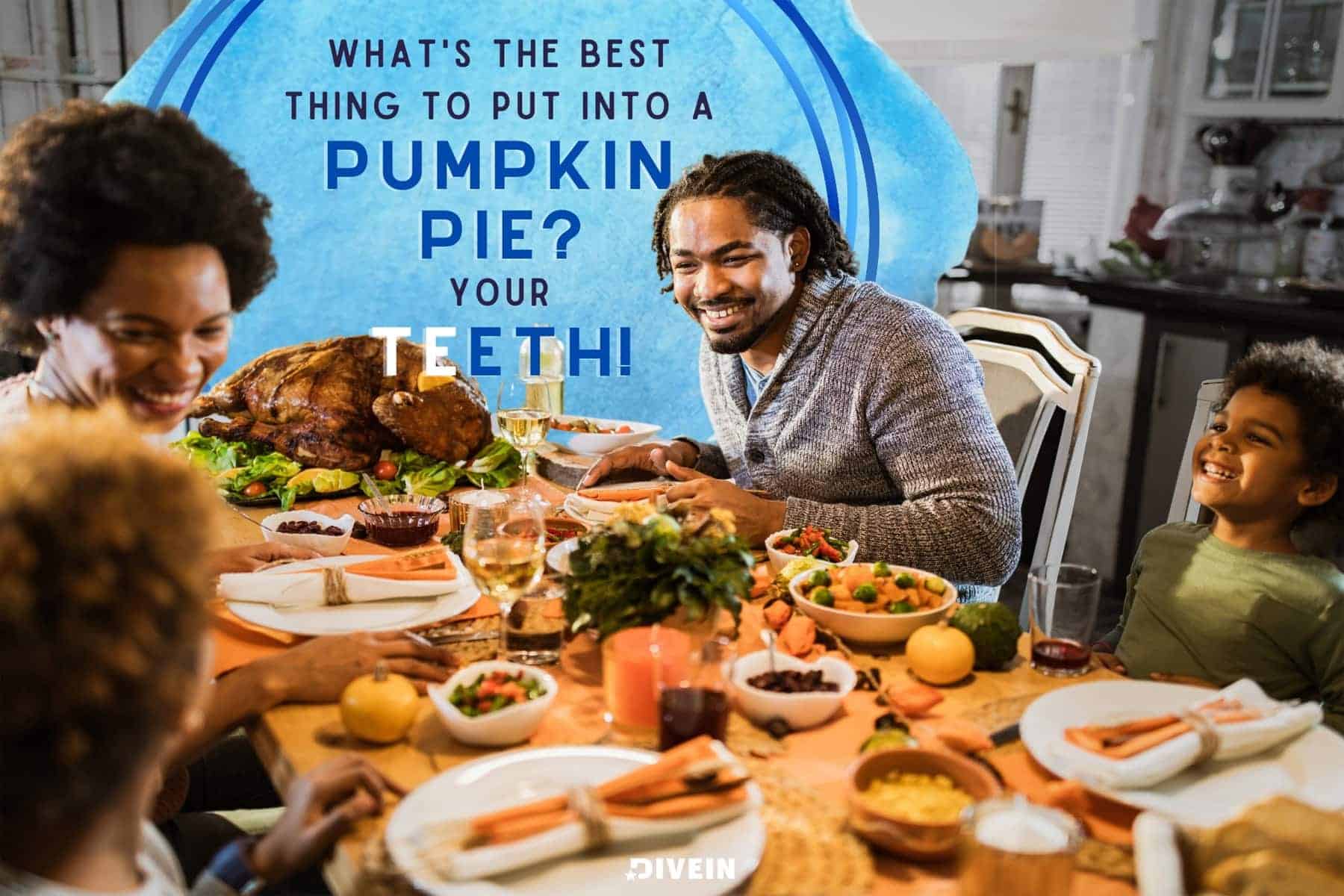 Thanksgiving Jokes For Adults. What's the best thing to put into a pumpkin pie_ Your teeth!