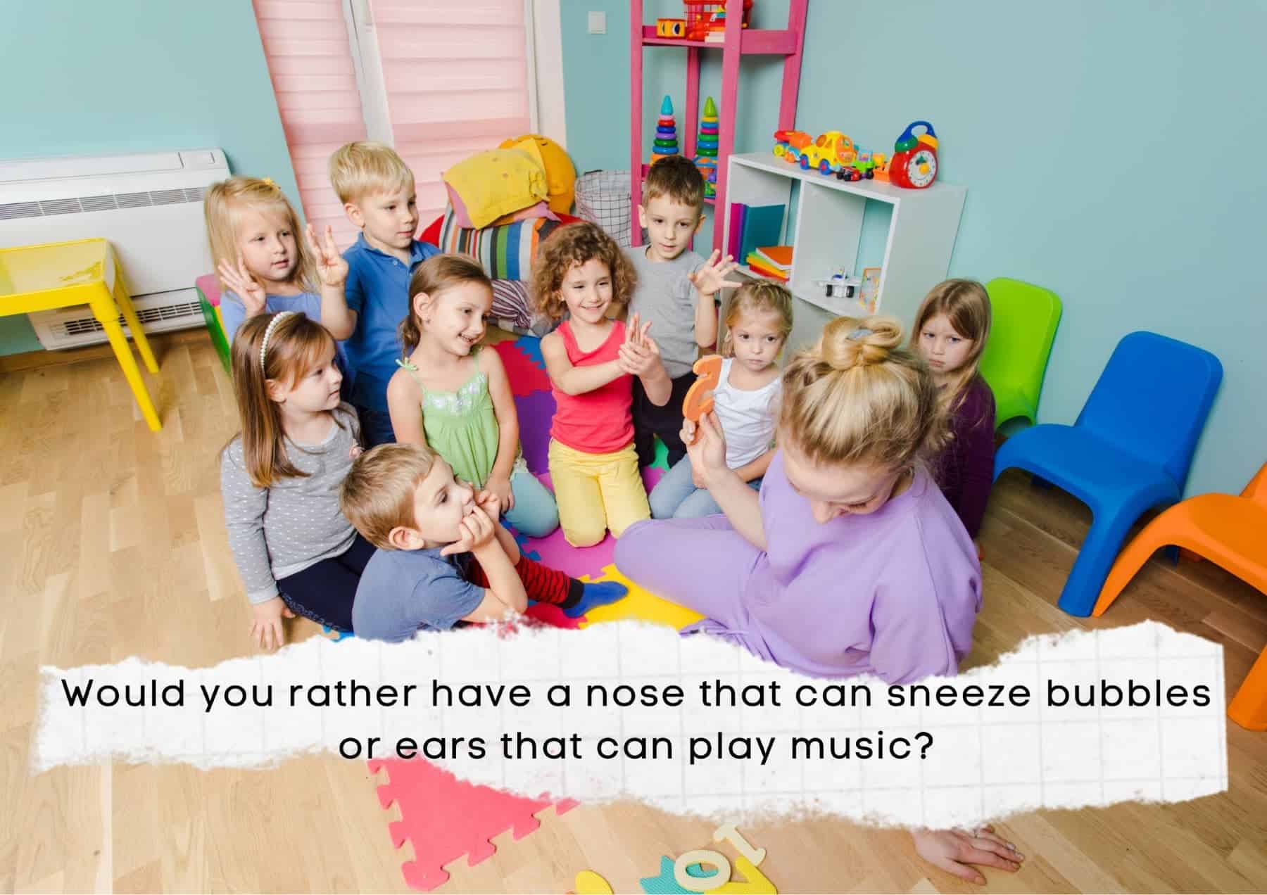 Kids Would You Rather Have A Nose That Can Sneeze Bubbles Or Ears That Can Play Music