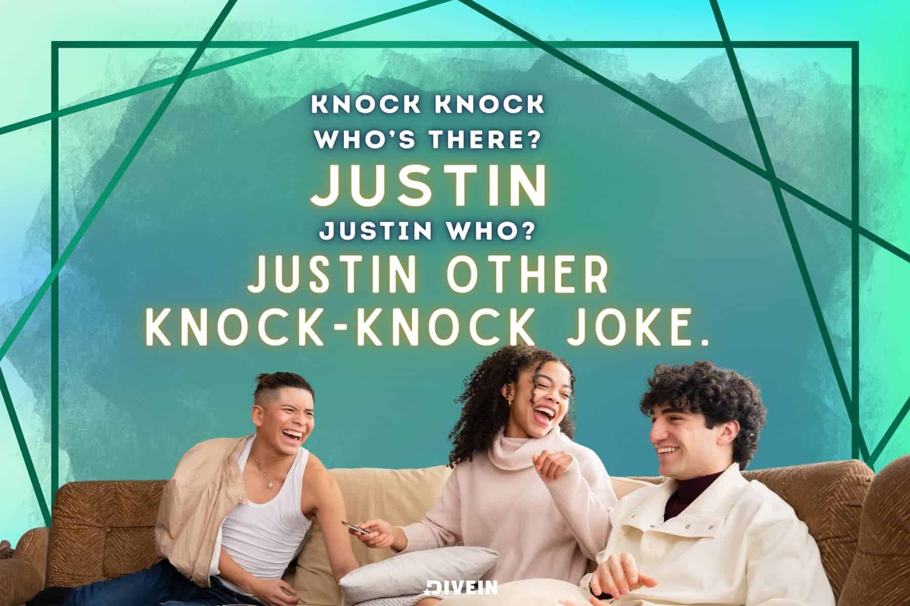 knock, knock. who's there_ justin. justin who_ justin other knock-knock joke