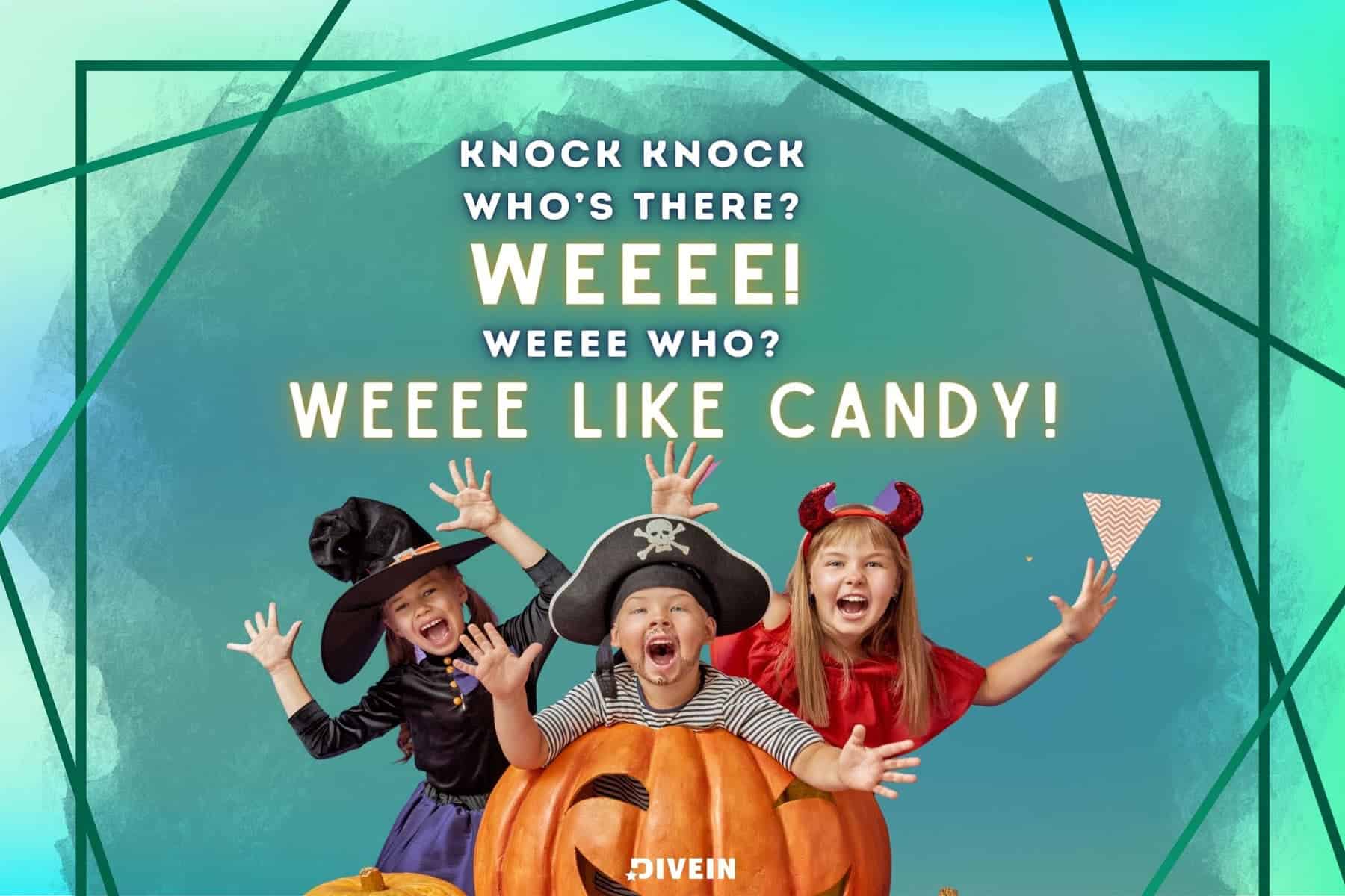 halloween knock knock joke. knock, knock!! who’s there_ weeee! weeee who_ weeee like candy!