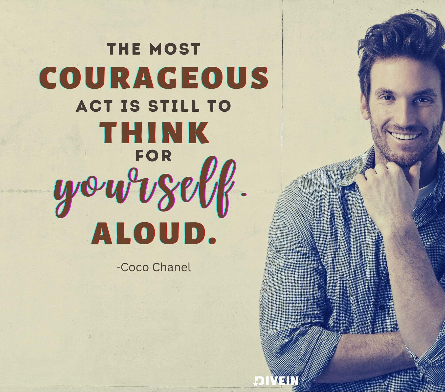 Know Your Worth Quotes for women. The most courageous act is still to think for yourself. Aloud.
