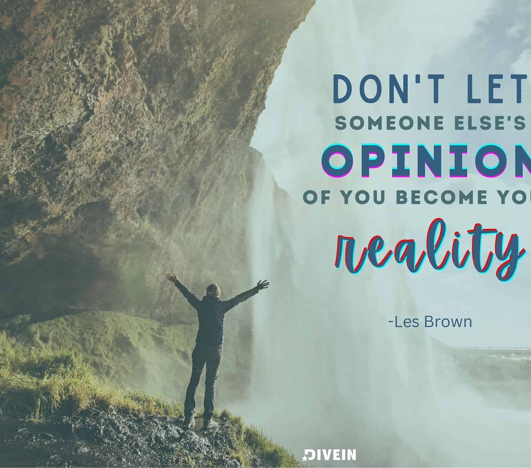 Inspirational Know Your Worth Quotes. Don’t let someone else’s opinion of you become your reality.